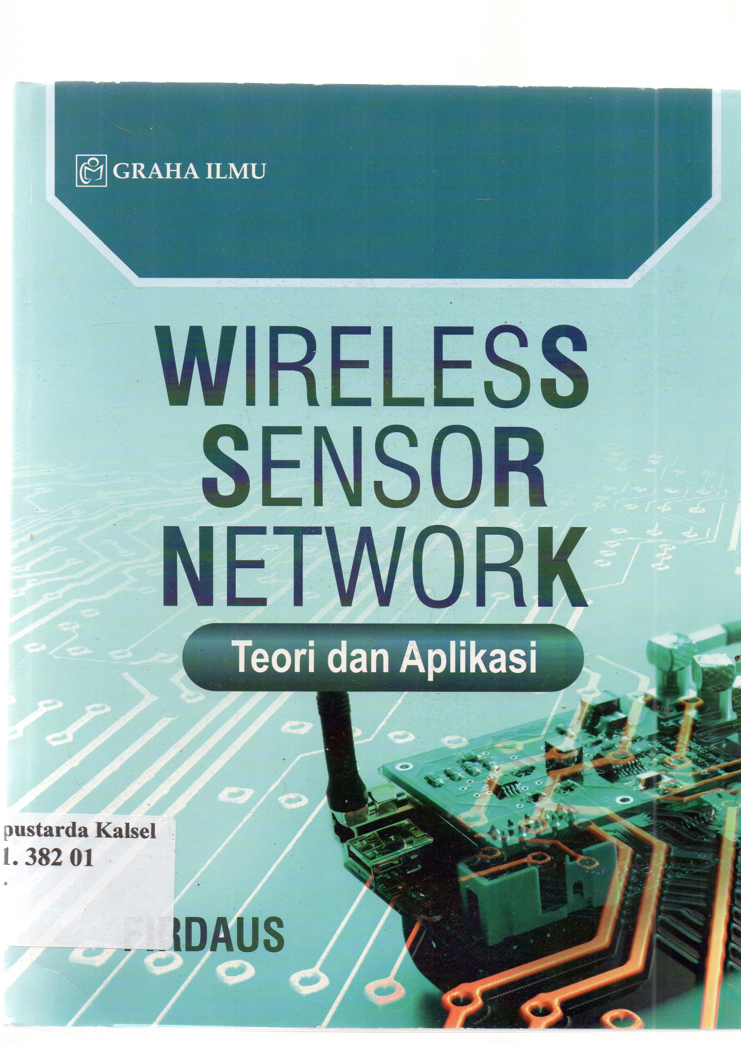Cover Wireless sensor network : teori dan aplikasi / Firdaus.