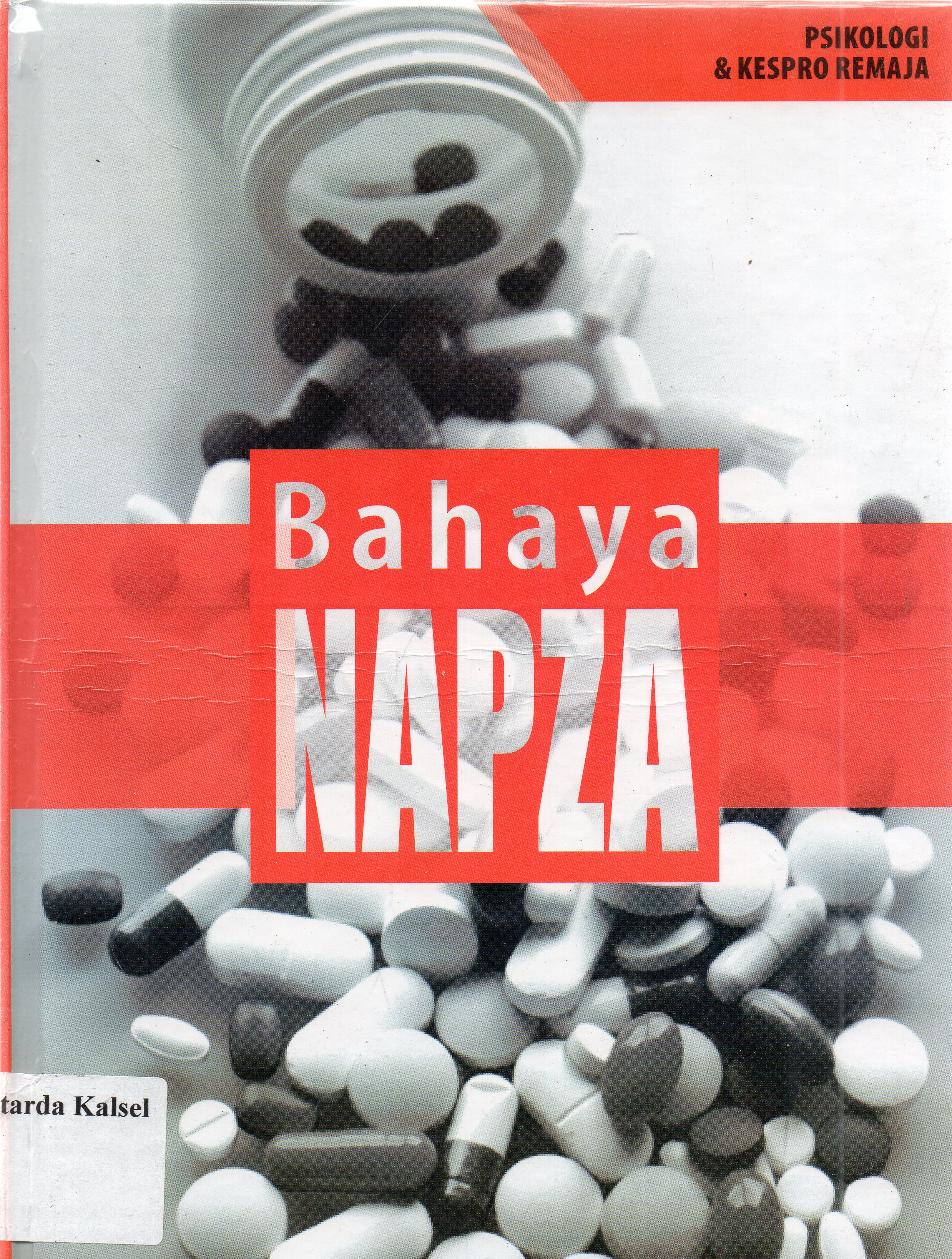 Cover Bahaya Napza : psikologi dan krespo remaja / Siska Sulistami... [et.al] ; penyunting, Gunawan Widiyanto.