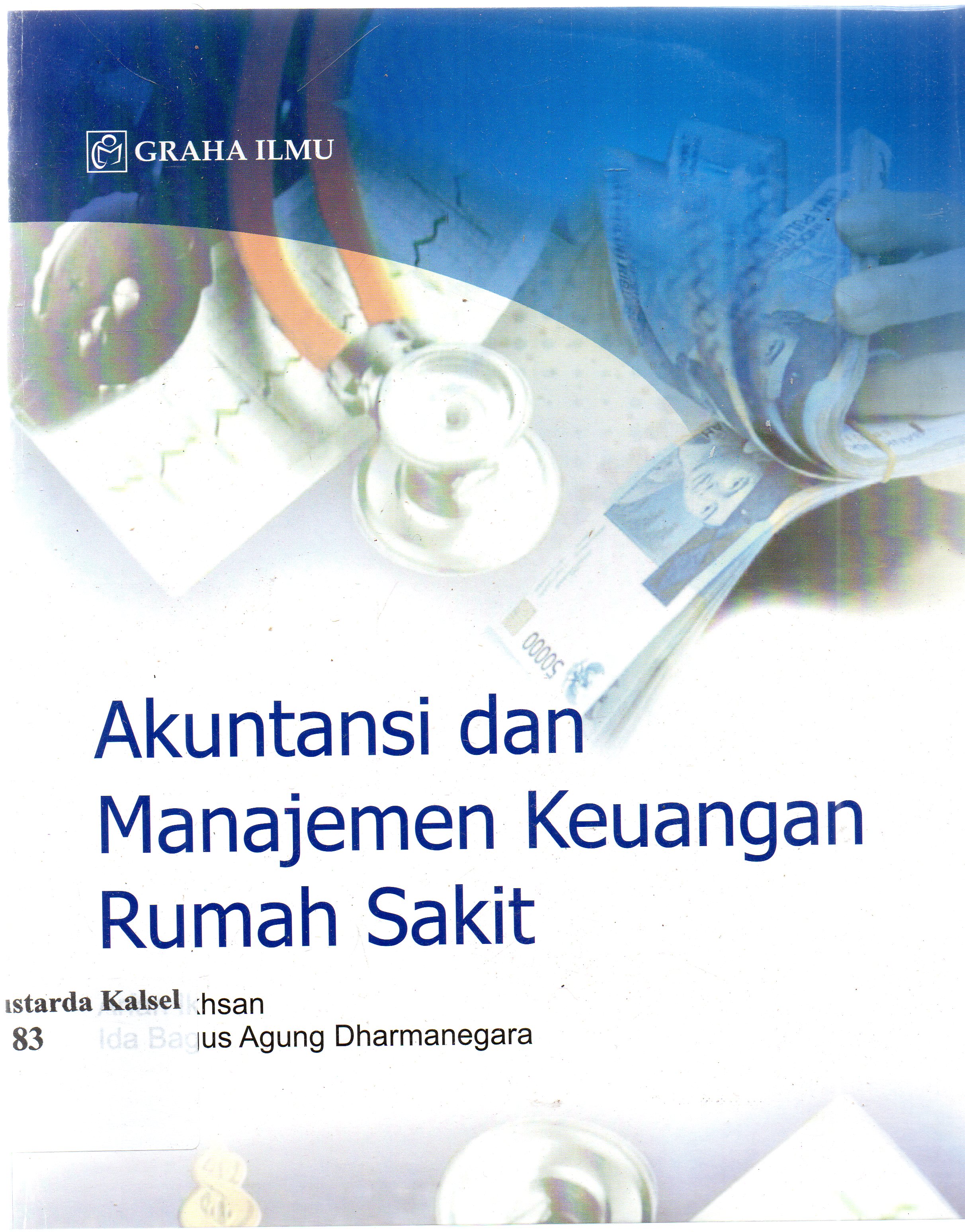 Cover Akuntansi dan manajemen keuangan rumah sakit / Arfan Ikhsan dan Ida Bagus Agung Dharmanegara.