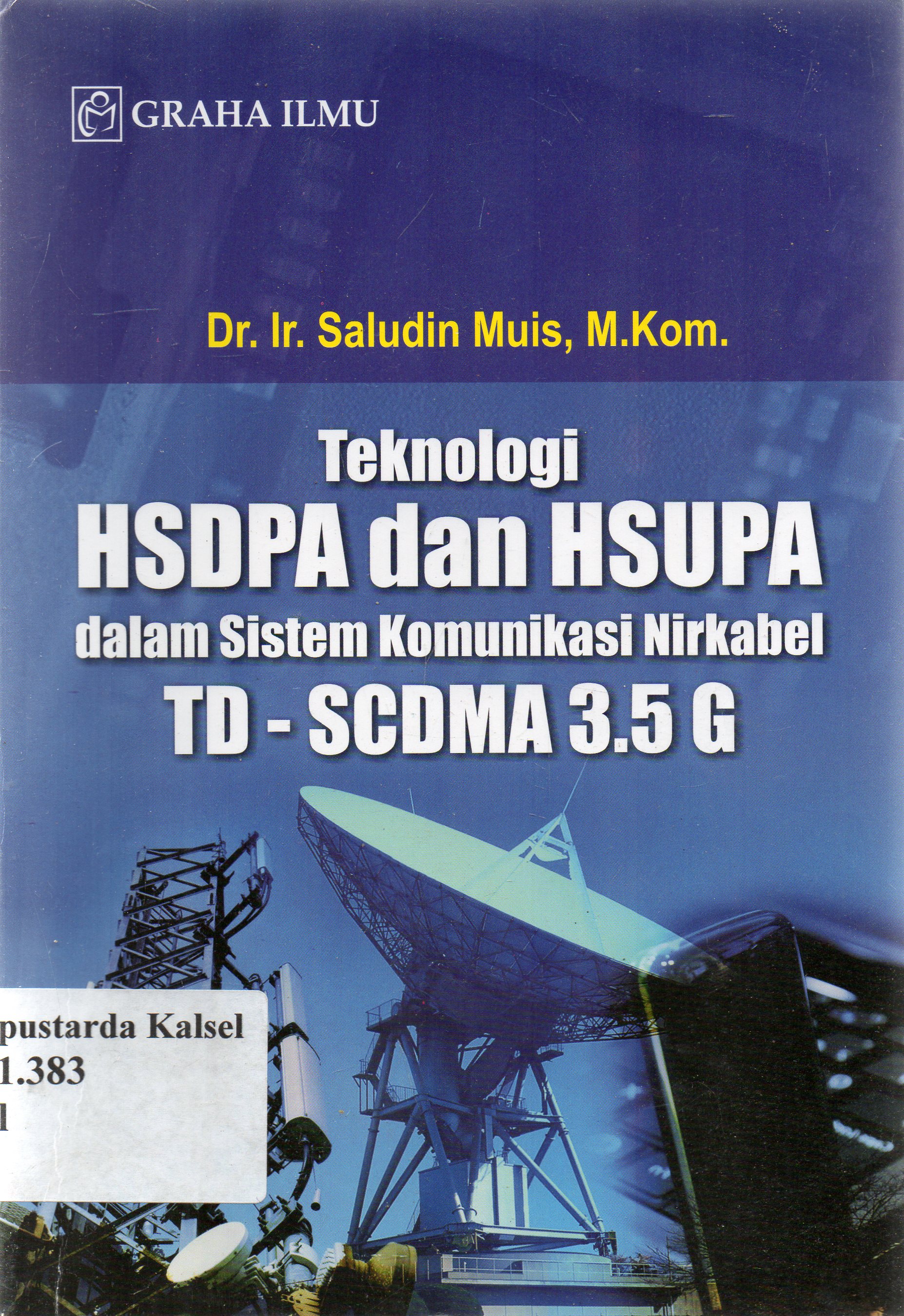 Cover Teknologi HSDPA dan HSUPA dalam sistem komunikasi nirkabel TD-SCD MA 3.5 G / Saludin Muis.