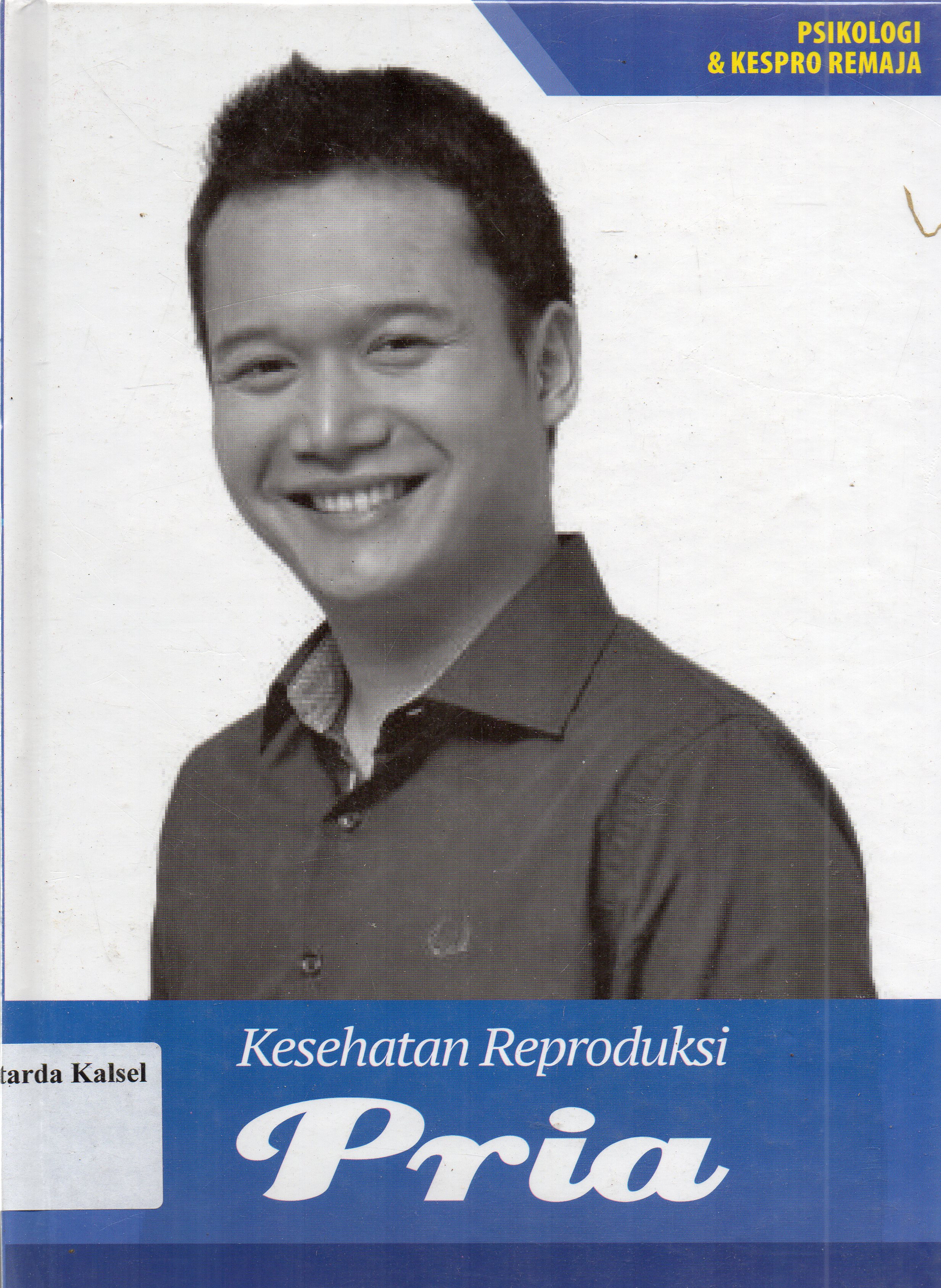 Cover Kesehatan reproduksi pria : psikologi dan kespro remaja / Siska Sulistami, Rozma Nurfitri Yulia, Luh Mea Tegawati ; penyunting, Gunawan Widiyanto.