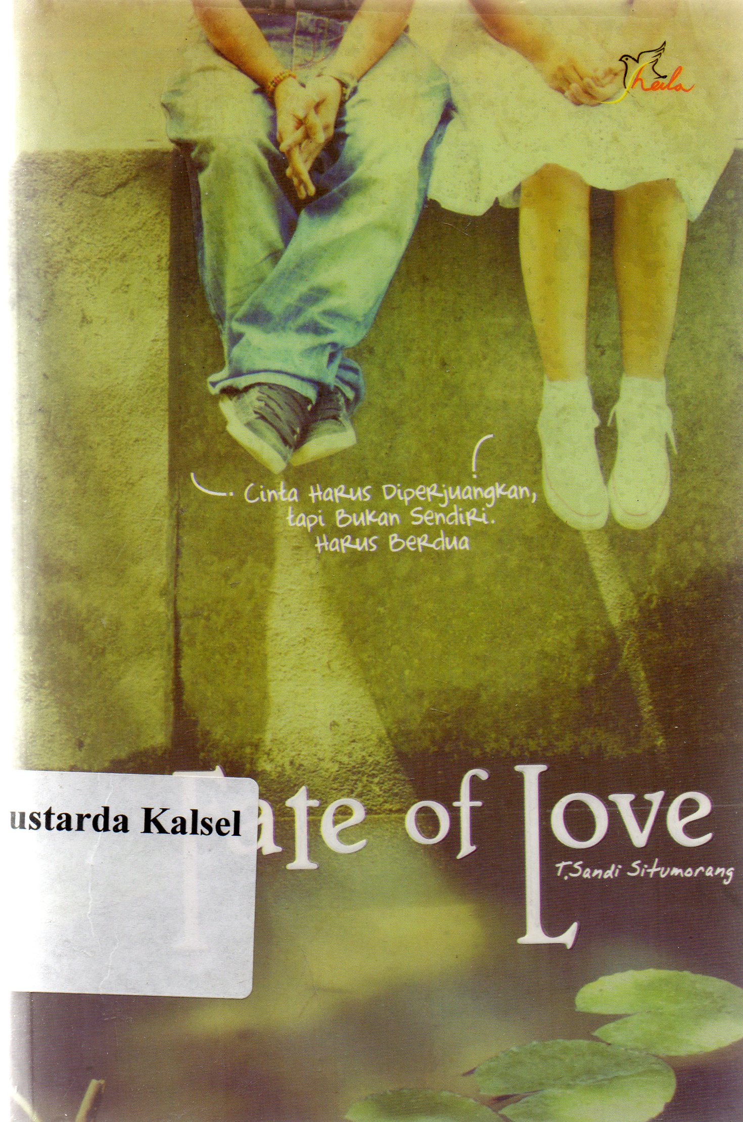 Cover Fate of love :  cinta harus di perjuangkan, tapi bukan sendiri harus berdua / T. Sandi Situmorang.