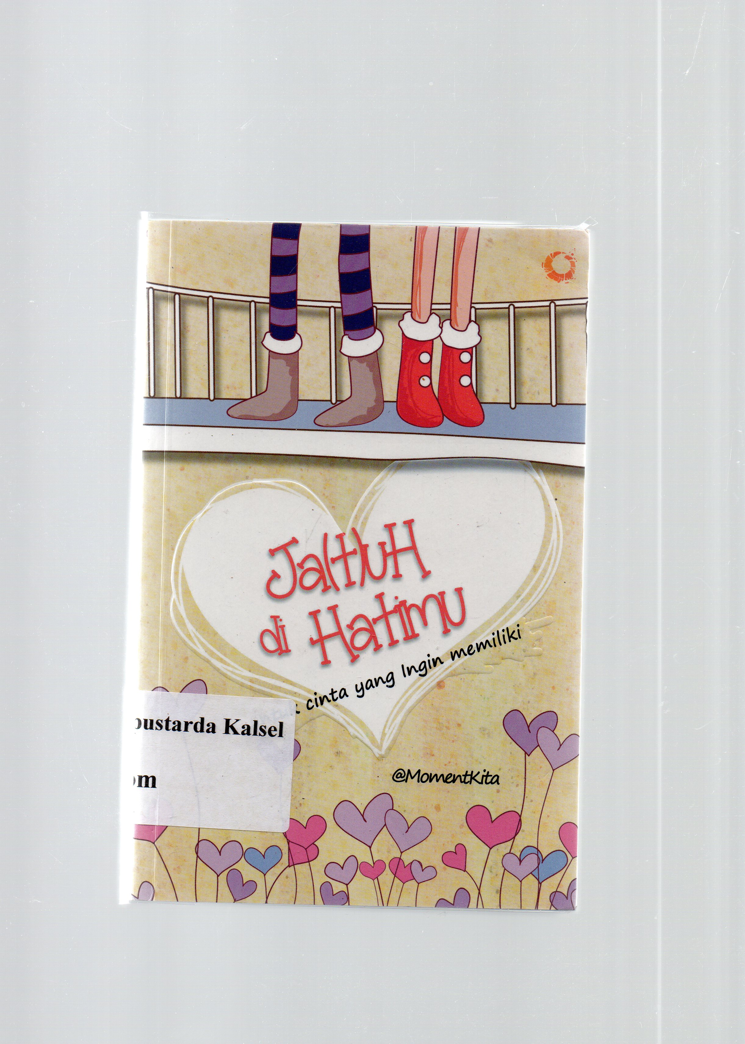 Cover Jatuh di hatimu : untuk cinta yang ingin memiliki / Momentkita.