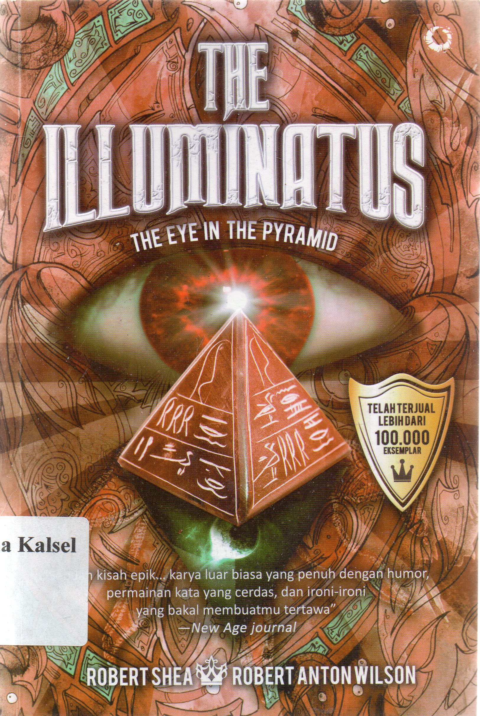 Cover The illuminatus : the eye in the pyramid / Robert Shea dan Robert Anton Wilson ; penerjemah, Bung Kelinci dan Satya Pradana.