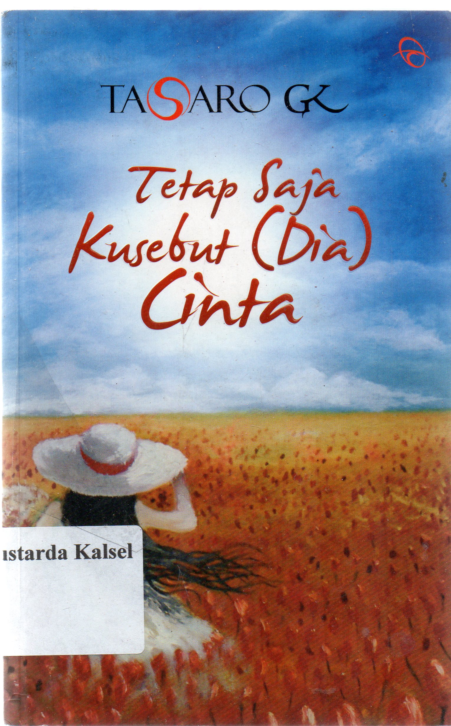 Cover Tetap saja kusebut (dia) cinta / Tasaro GK ; penyunting, Indradya S. P.