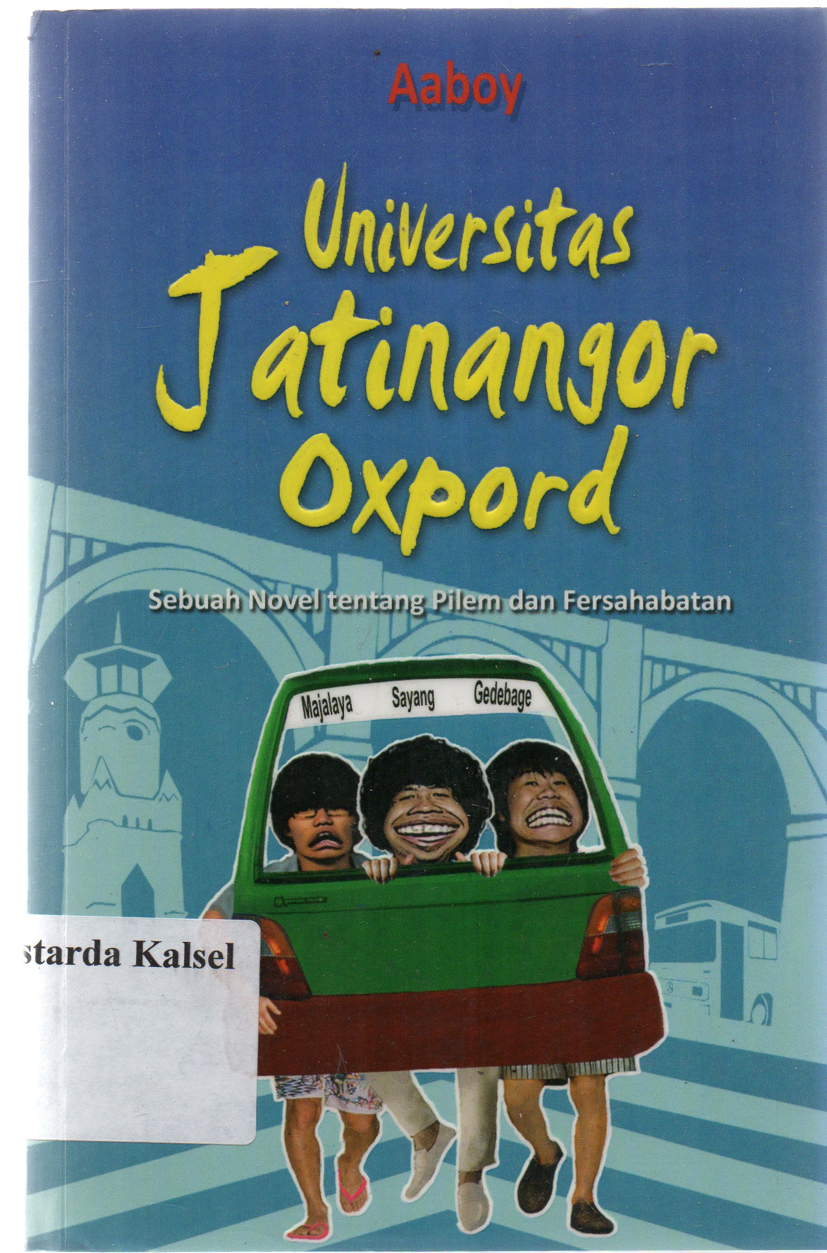 Cover Universitas jatinangor oxpord / Aaboy ; editor, Teuku Chairul Wisal, Andriyati.
