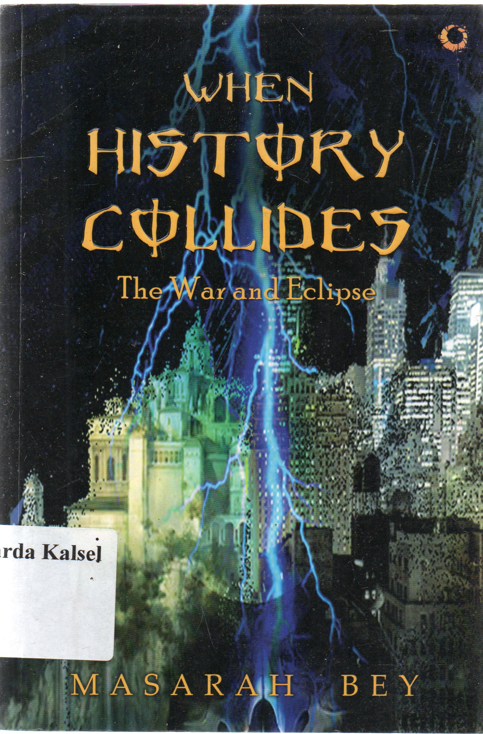 Cover When history collides : the war and eclips/ Masarah Bey.