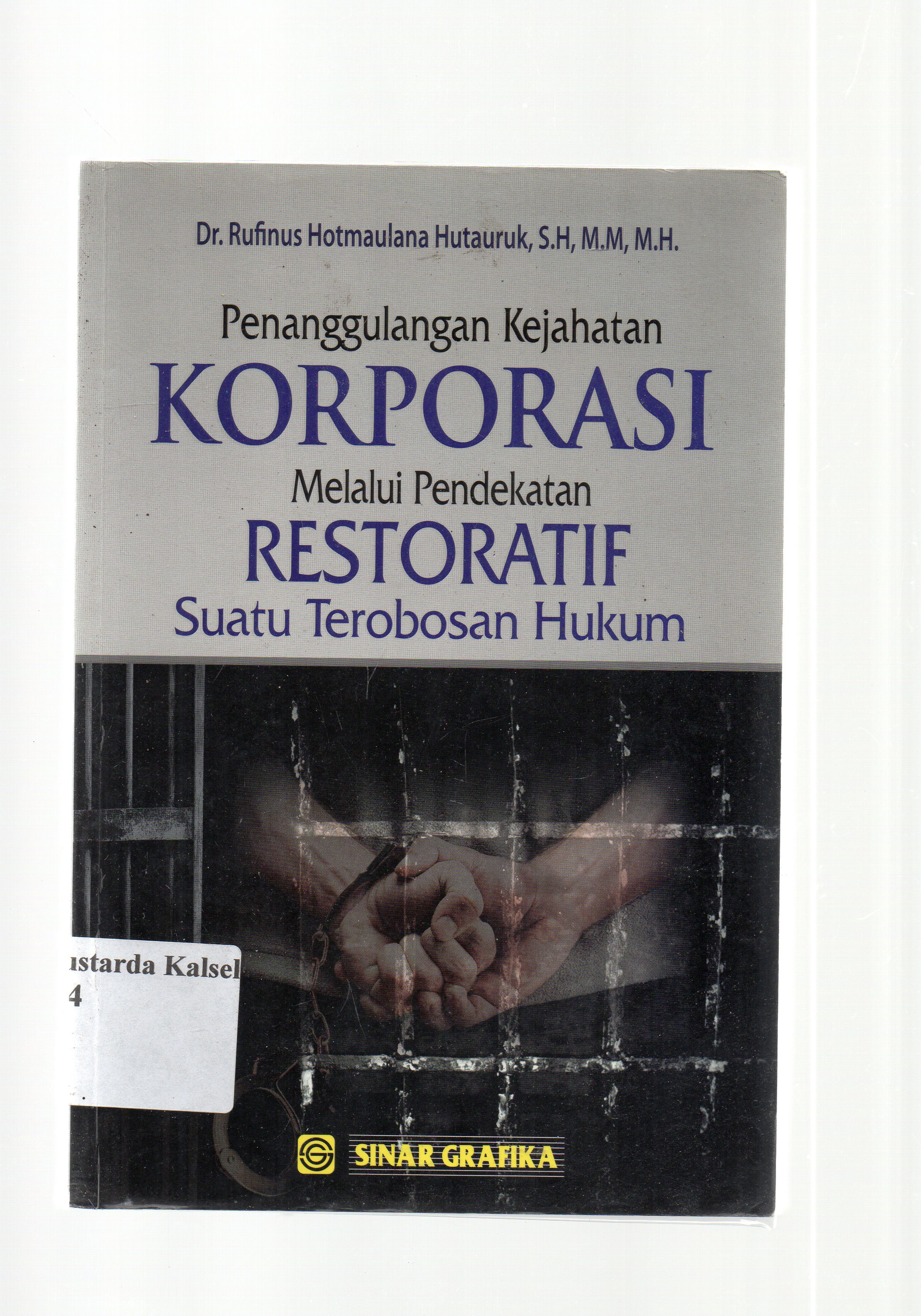 Cover Penanggulangan kejahatan korporasi melalui pendekatan restoratif suatu terobosan hukum / Rufinus Hotmaulana Hutauruk ; editor, Tarmizi dan Ihsan.