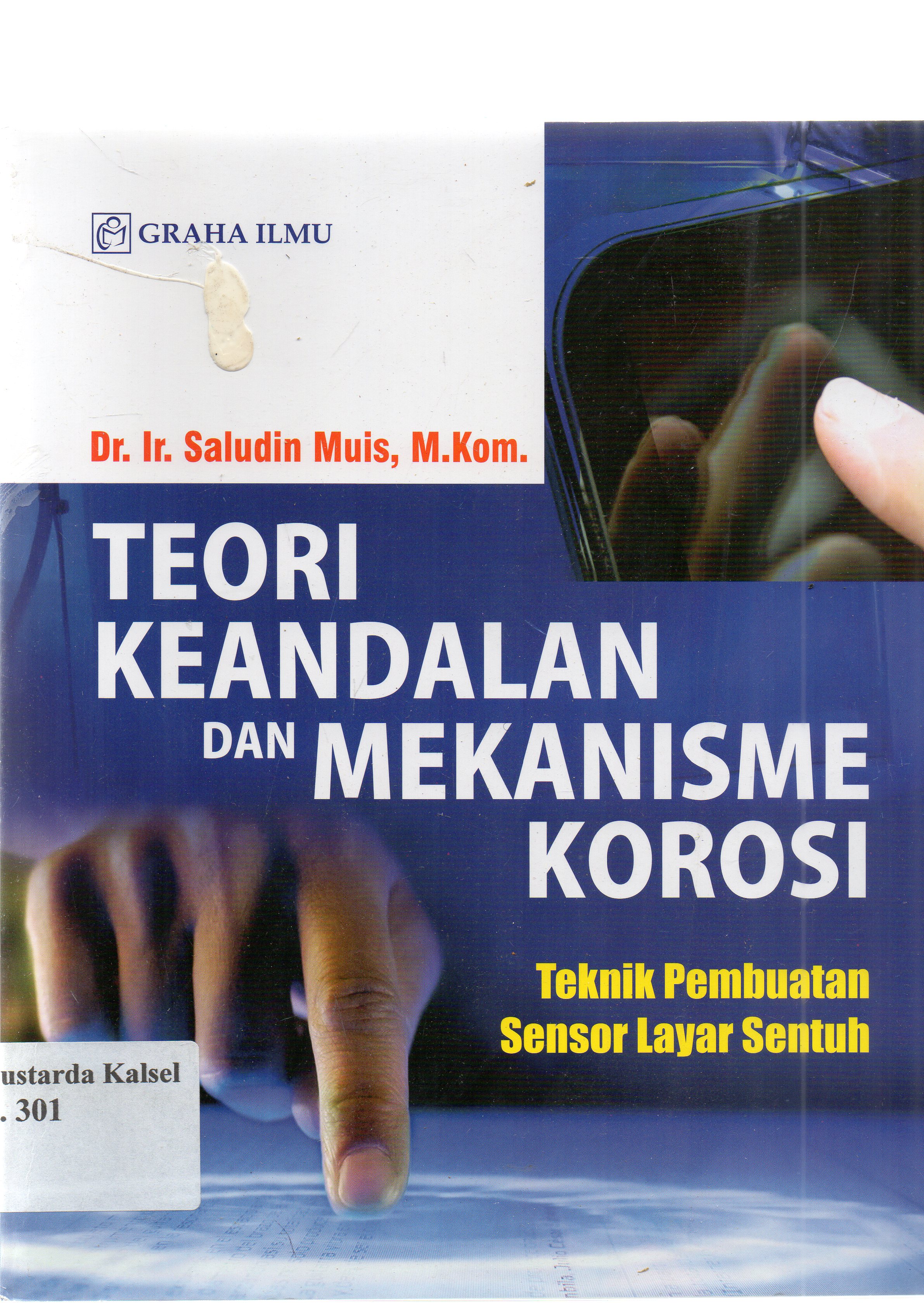 Cover Teori keandalan dan mekanisme korosi : teknik pembuatan sensor layar sentuh / Saludin Muis.