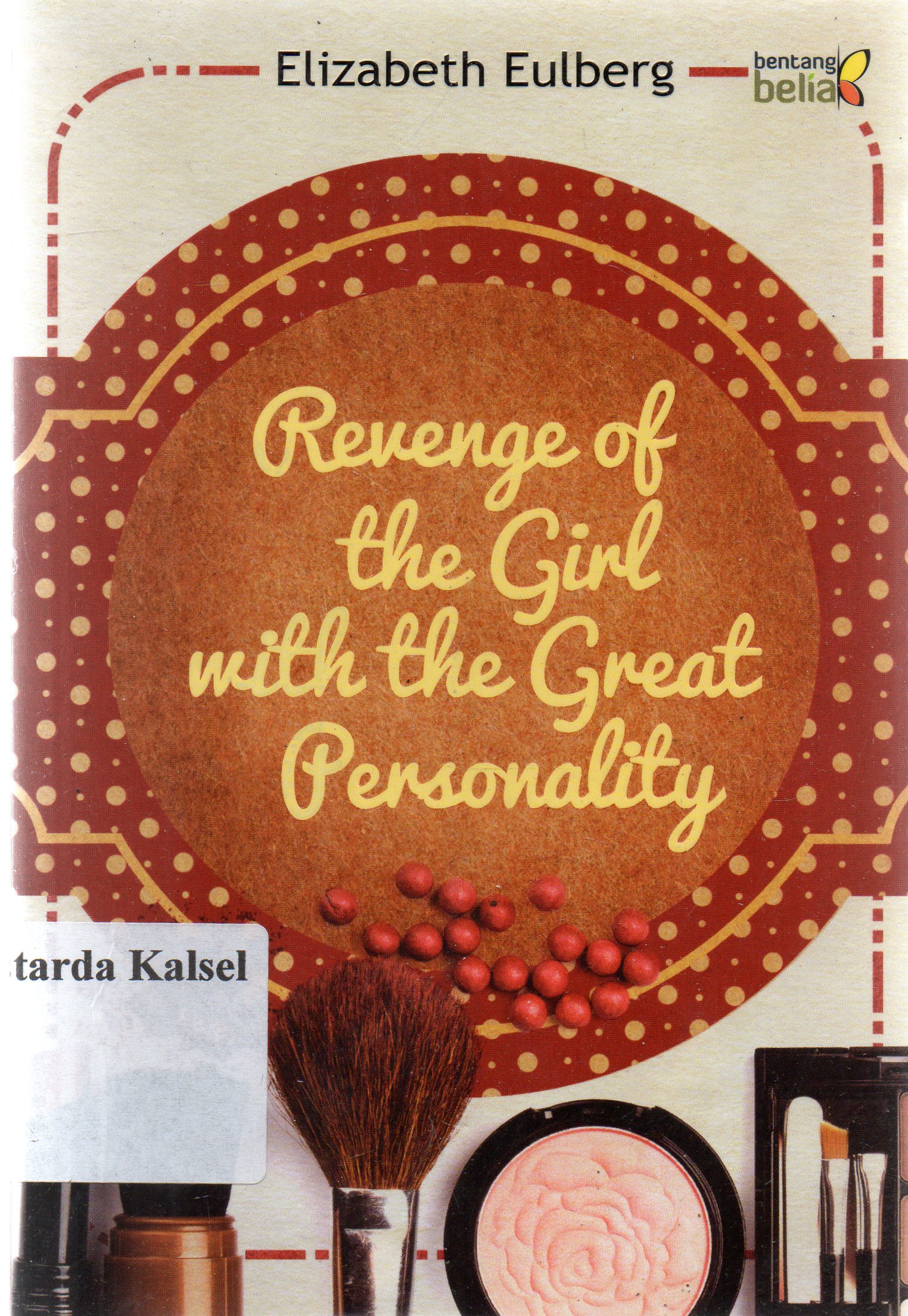 Cover Revenge of the girl with the great personality / Elizabeth Eulberg ; penerjemah, Mery Riansyah ; penyunting, Starin Sani.