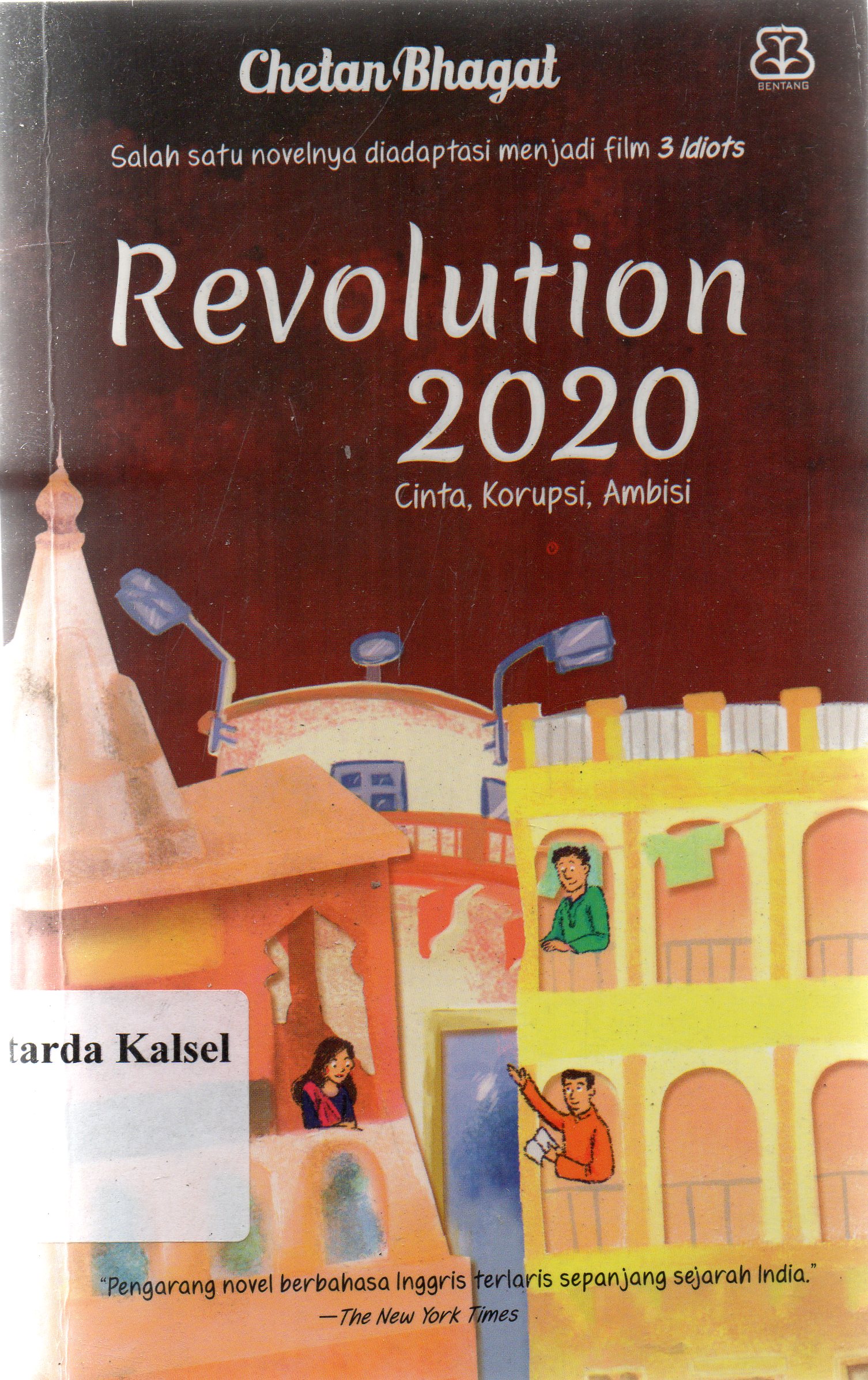 Cover Revolution 2020 :  cinta, korupsi, ambisi / Chetan Bhagat : penerjemah, Reni Indardini ; penyunting, Ade Kumalasari.