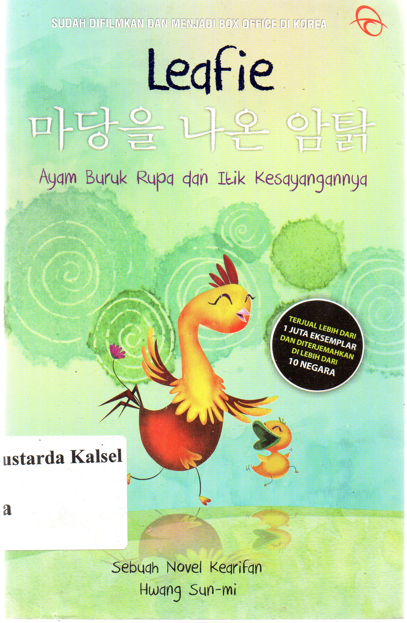 Cover Leafie : ayam buruk rupa dan itik kesayangannya / Hwang Sun-Mi ; penerjemah, Dwita Rizki Nientyas ; penyunting, Esti A. Budihabsari.