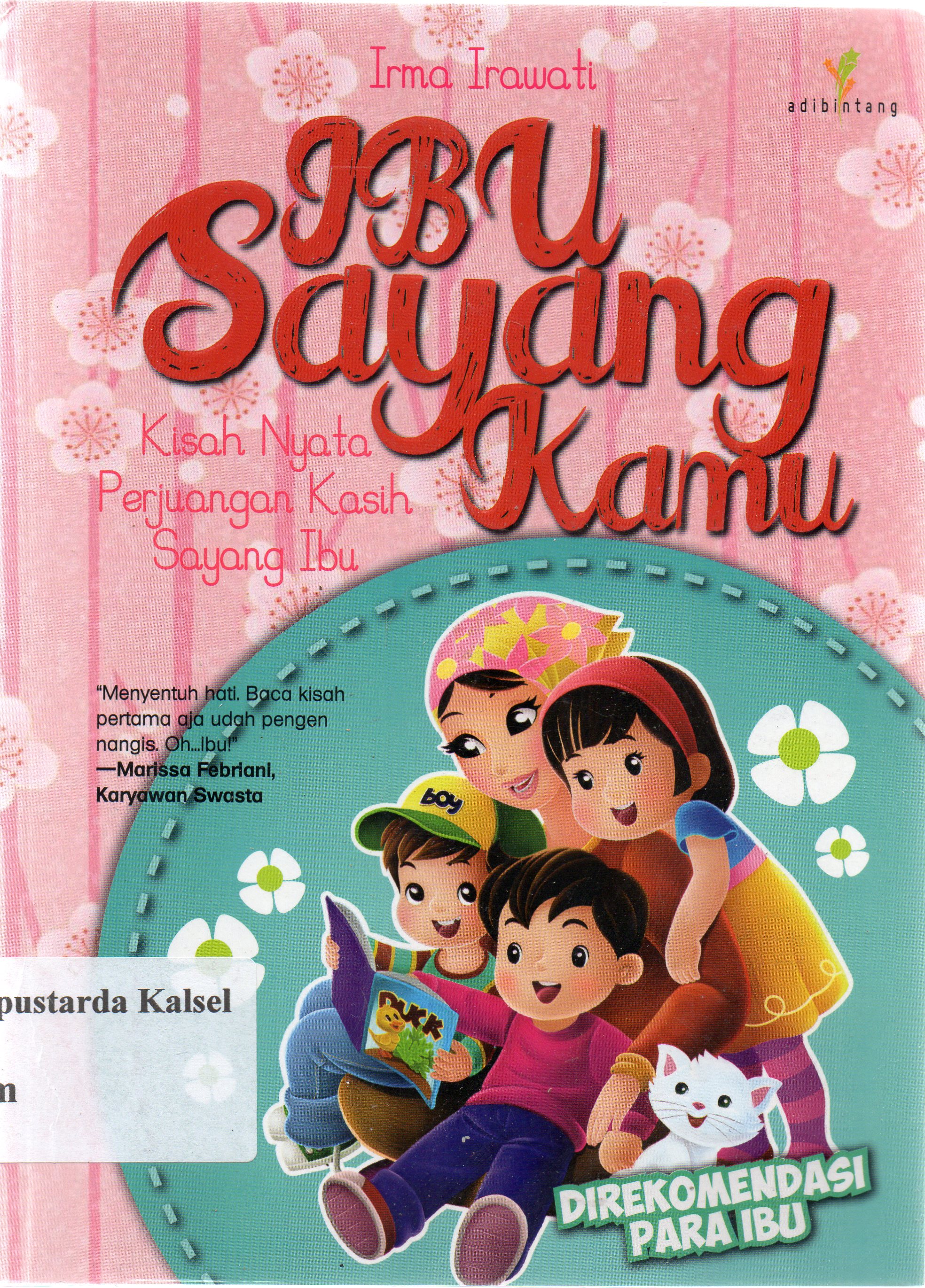 Cover Ibu sayang kamu : kisah nyata perjuangan kasih sayang ibu / Irma Irawati ; penyunting, Imran Laha dan Siti Rahmiyah.