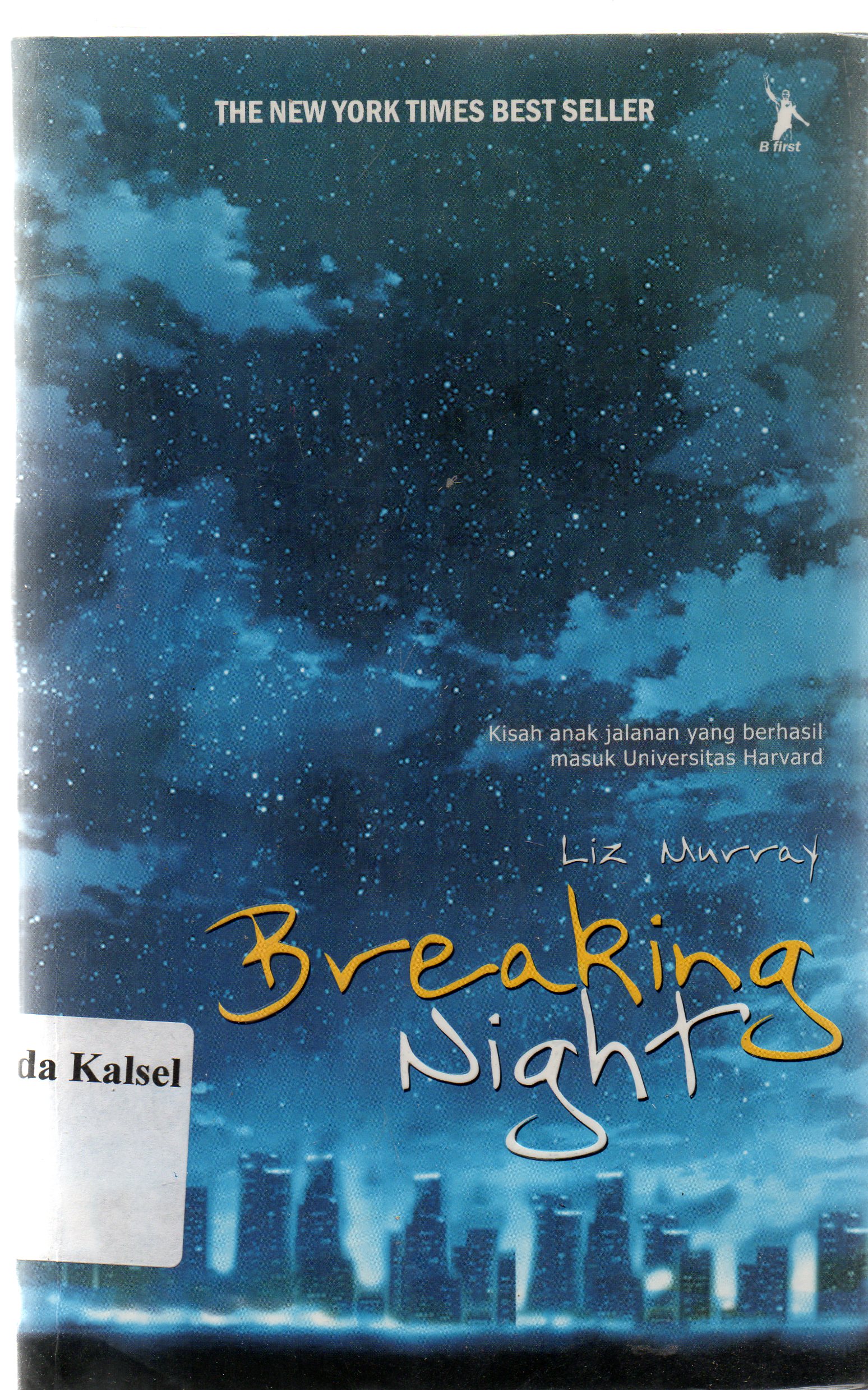 Cover Breaking night / Liz Murray ; penerjemah, Fransisca Goenarso ; penyunting, Mardiyanto.