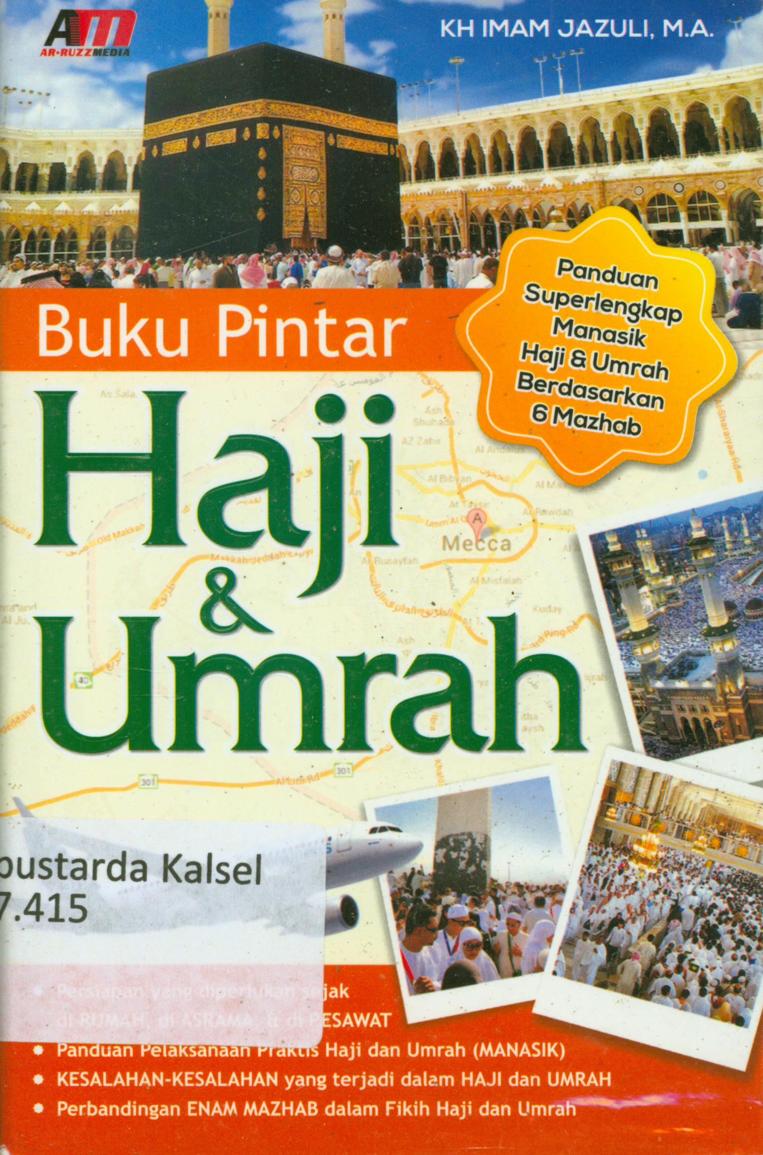 Cover Buku Pintar Haji dan Umrah :  Panduan superlengkap menasik Haji dan Umrah berdasarkan 6 mazhab / KH. Imam Jazuli MA : editor, Rose KR. & Aziz Safa.