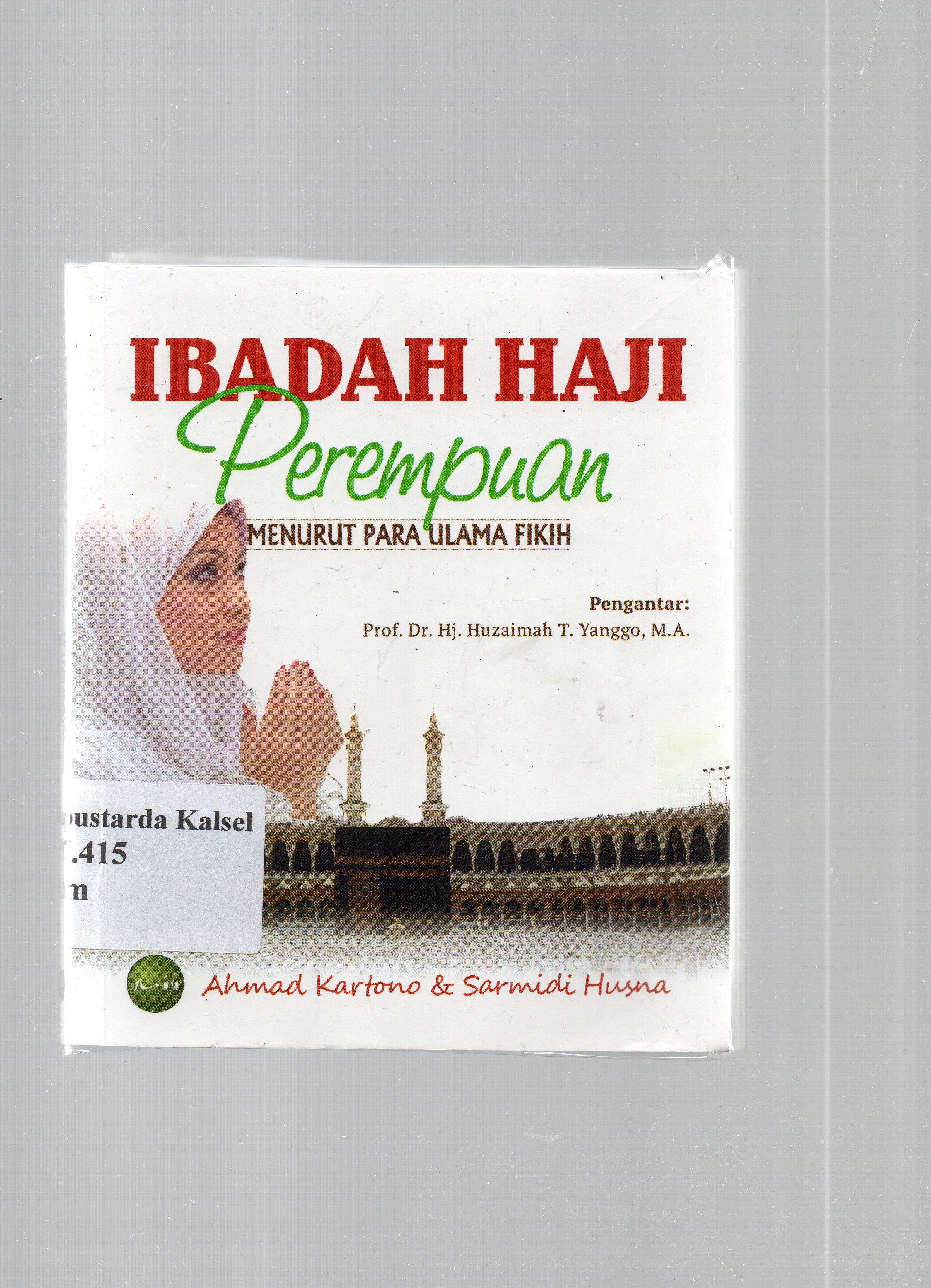 Cover Ibadah haji perempuan menurut para ulama fikih / Ahmad kartono & Sarmidi Husna