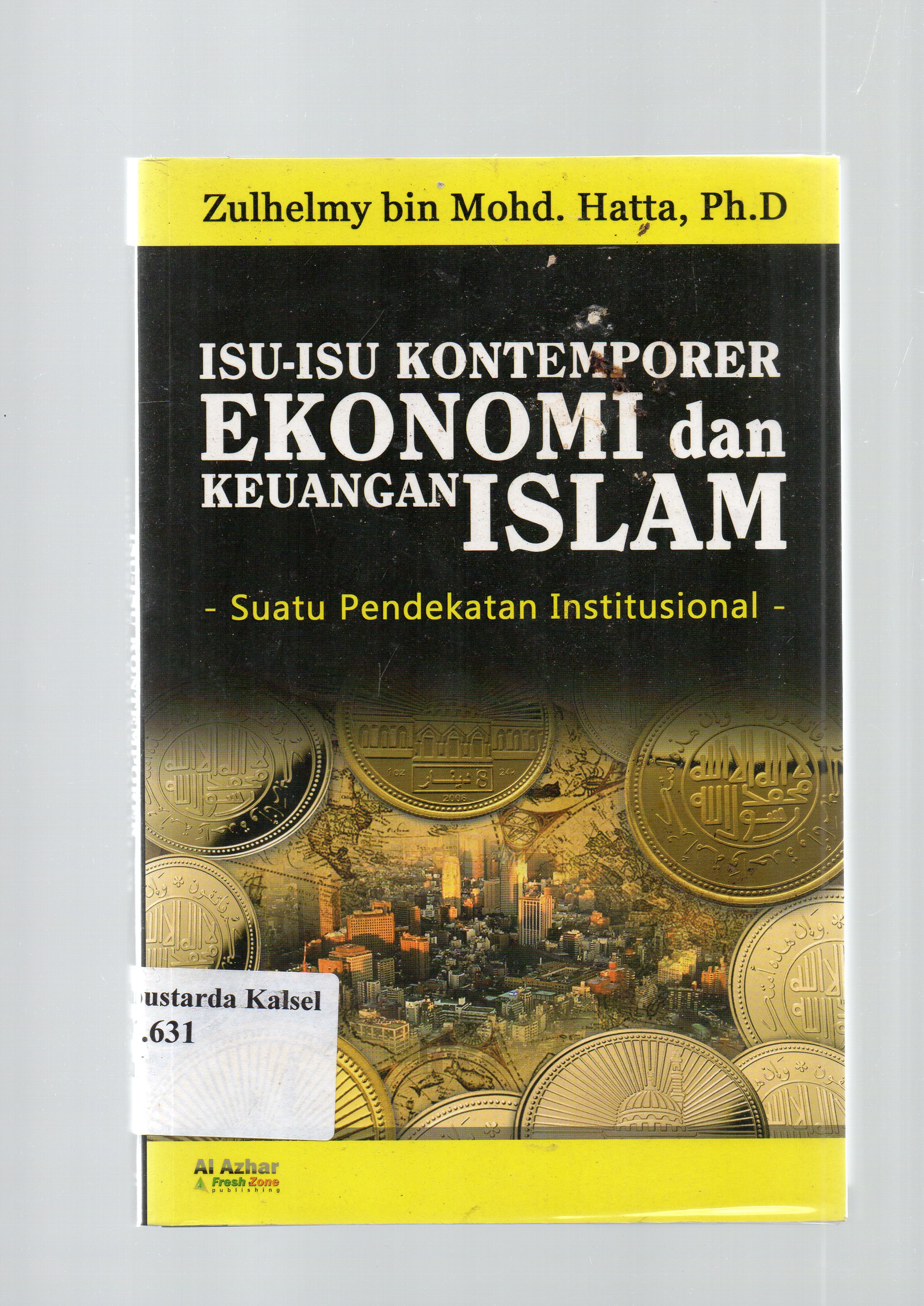 Cover Isu-isu komtemporer ekonomi dan keuangan Islam : Suatu pendekatan institusional / Zulhemy bin Mohd, Hatta ; editor, Abdul Aziz Nasution.