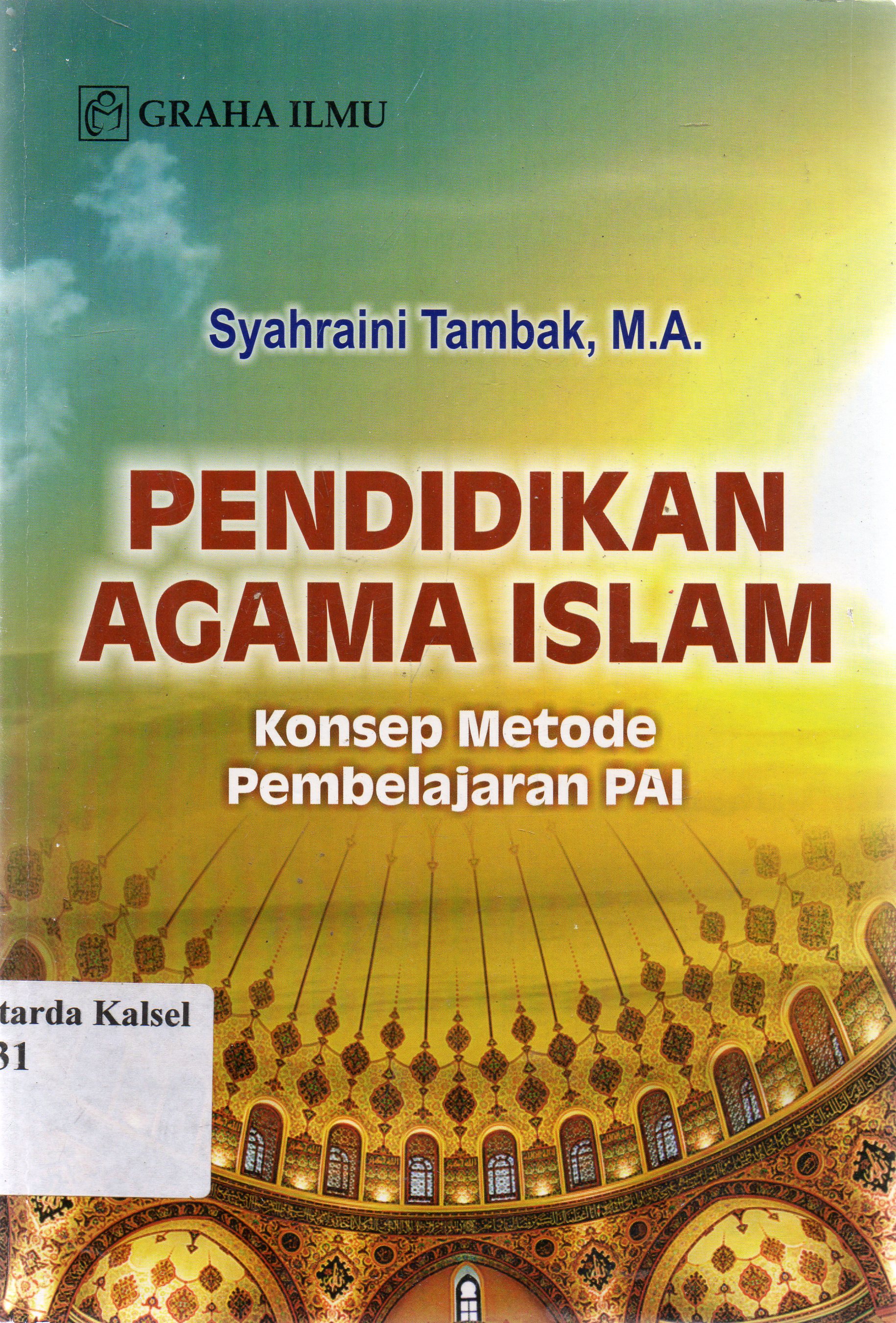 Cover Pendidikan agama islam :  konsep metode pembelajaran PAI / Syahraini Tambak.