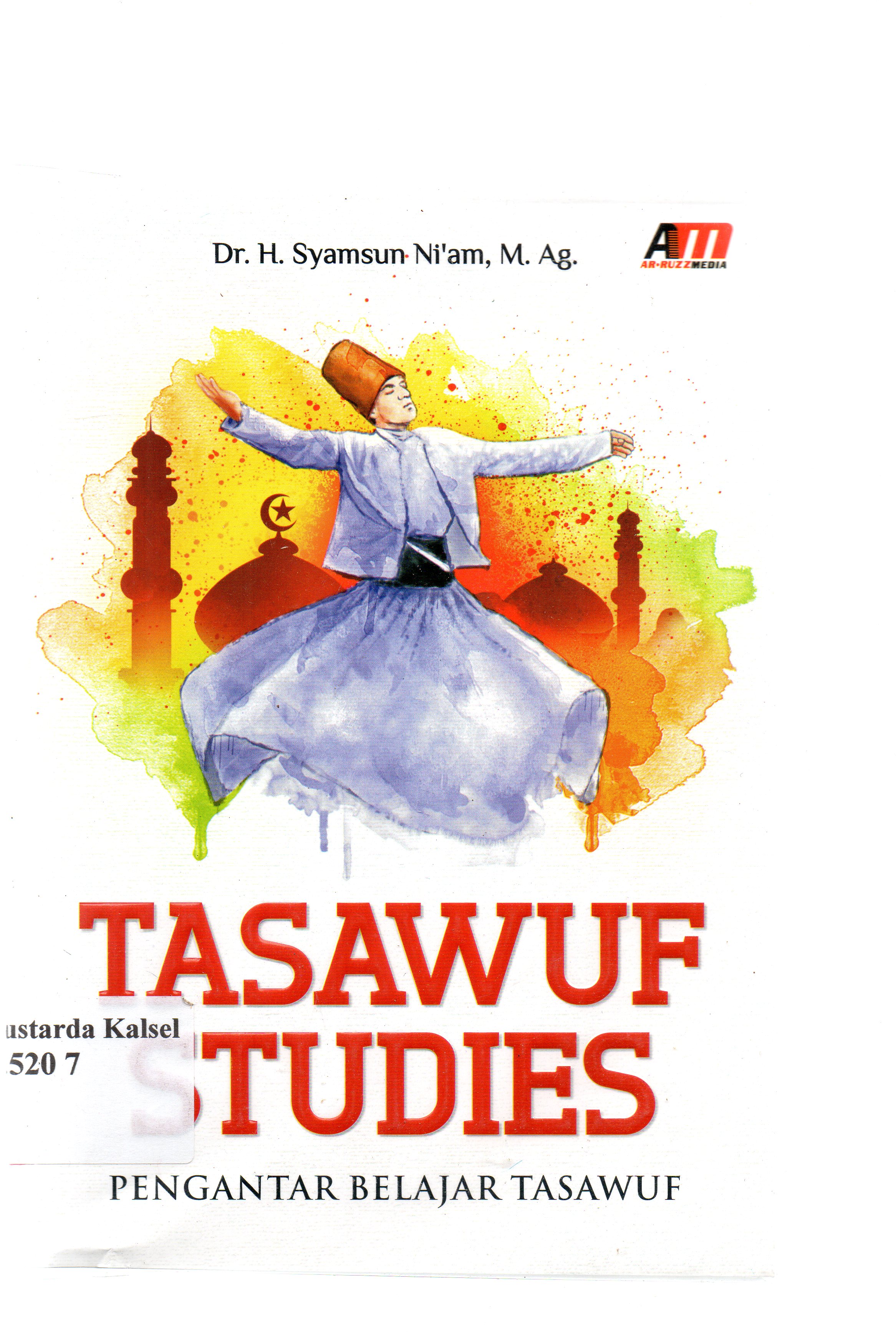 Cover Tasawuf studies : Pengantar belajar tasawuf / H. Syamsun Ni'am ; editor ; Rose KR.