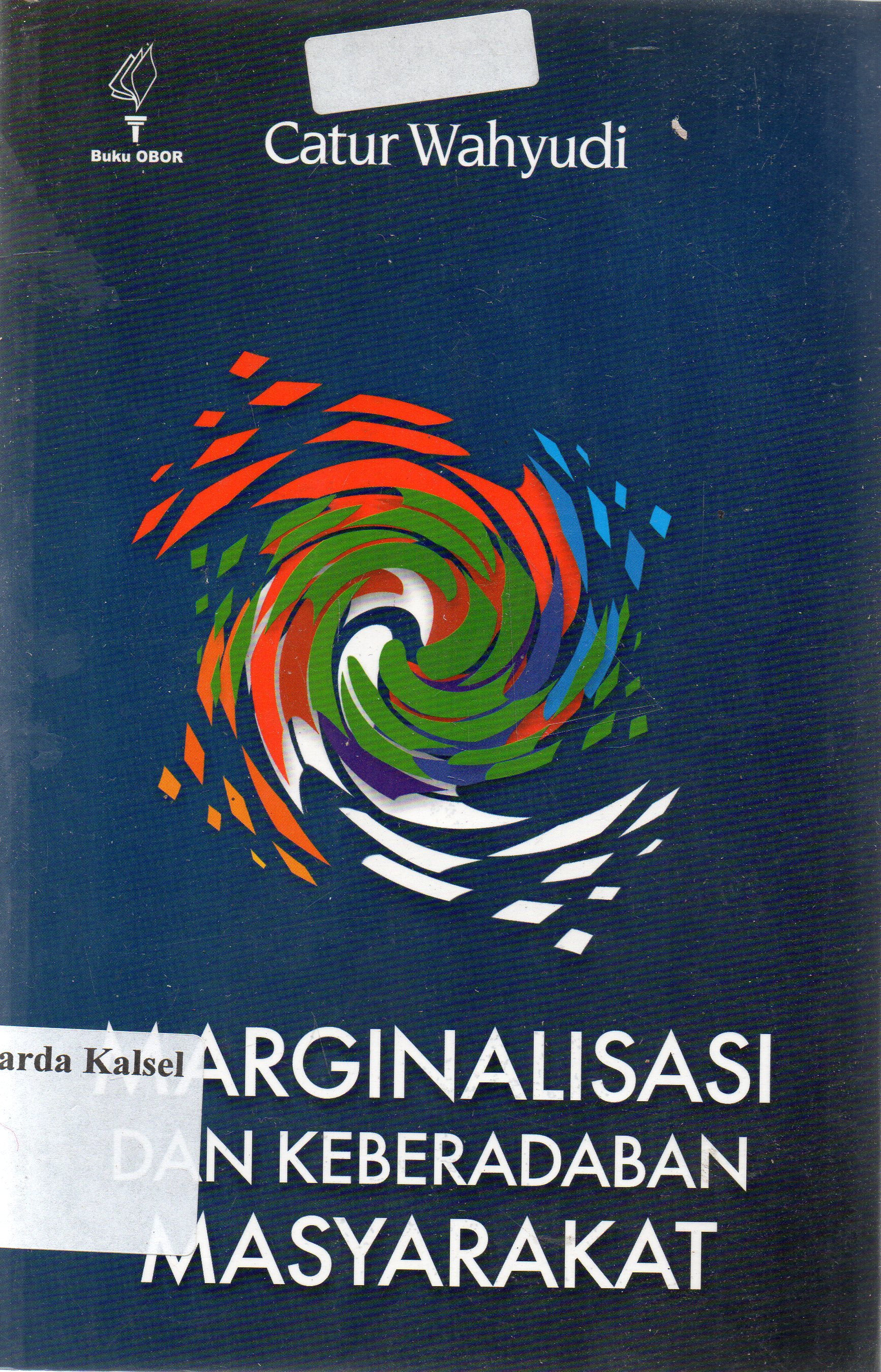Cover Marginalisasi dan keberadaan masyarakat / Catur Wahyudi ; editor, Faris Rusydi Aliyverdana.
