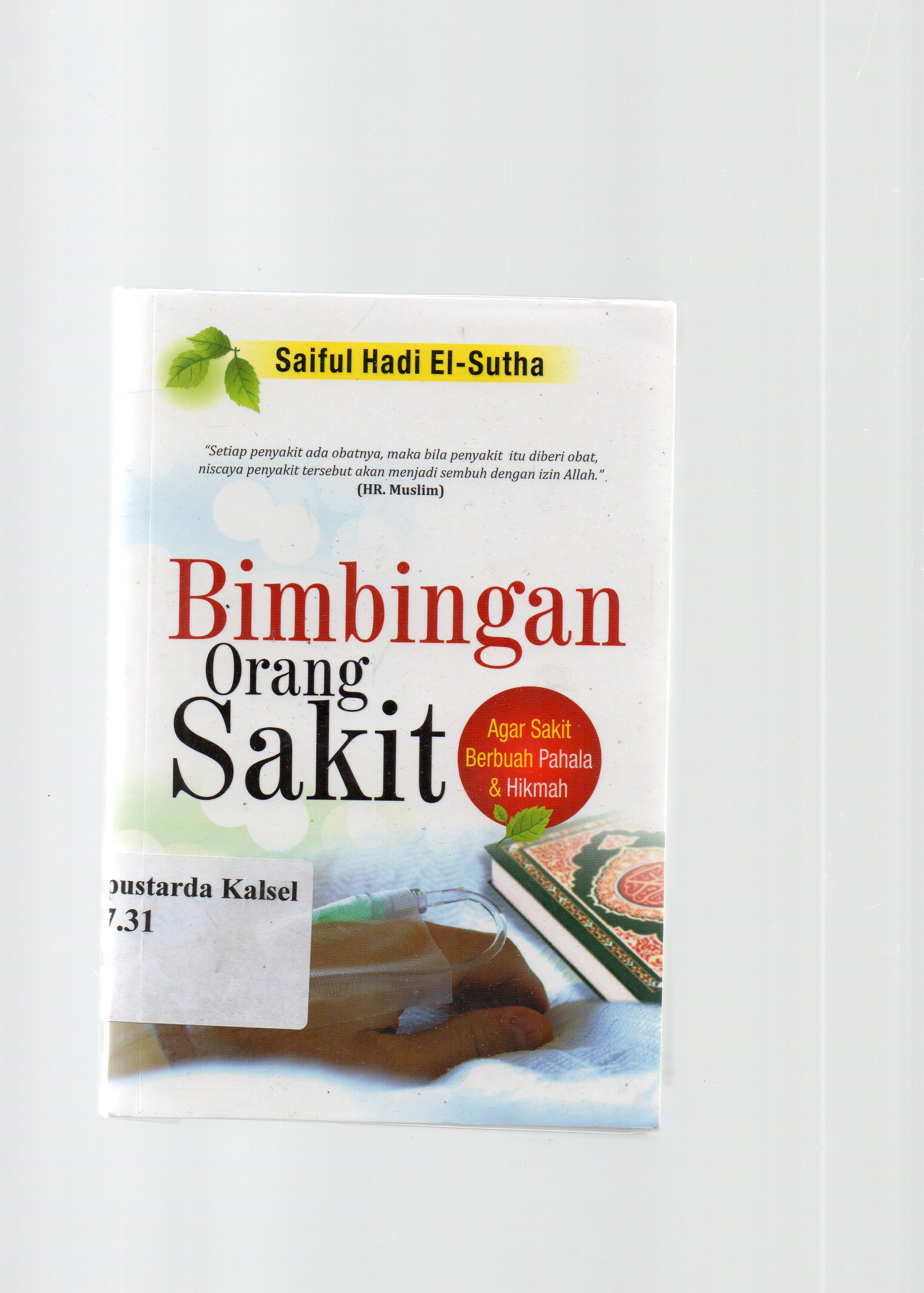 Cover Bimbingan orang sakit agar sakit berubah pahala dan hikmah / Saiful Hadi El-Sutha ; Penyunting, Zirzis Zakaria.