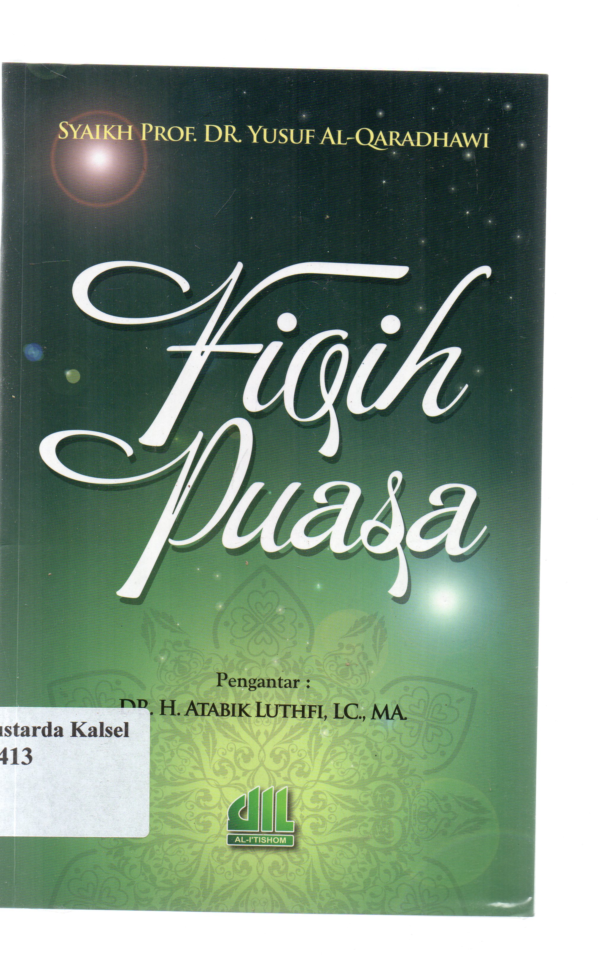 Cover Fiqih Puasa / Syekh Yusuf Al-Qarad hawi ; penerjemah, Miswan Thahadi ; penyunting, Nashihin Nizzamuddin.