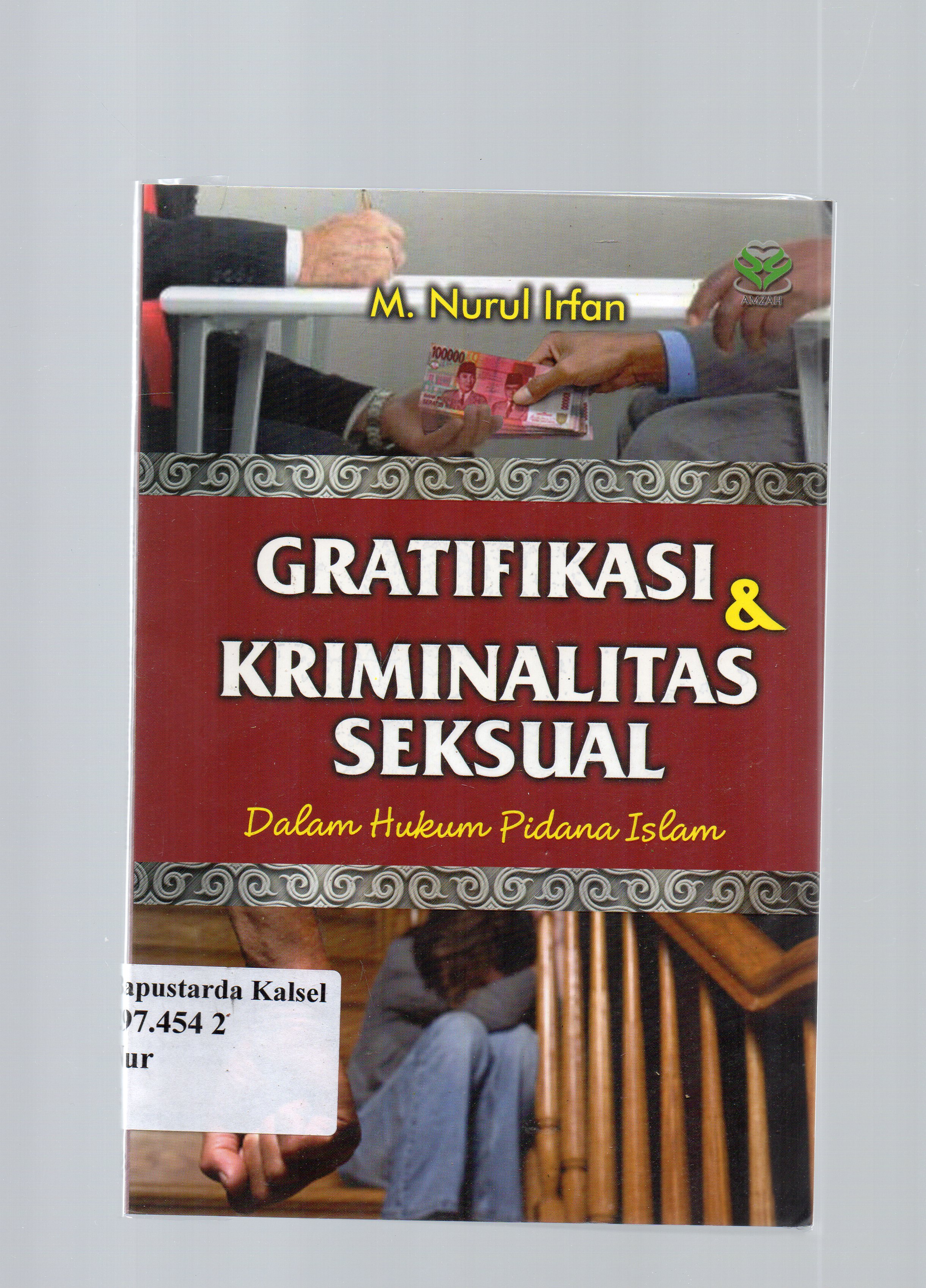 Cover Grafitikasi dan kriminalitas seksual dalam hukum pidana islam / Nurul Irfan ; editor, Nur Laily Nusroh.