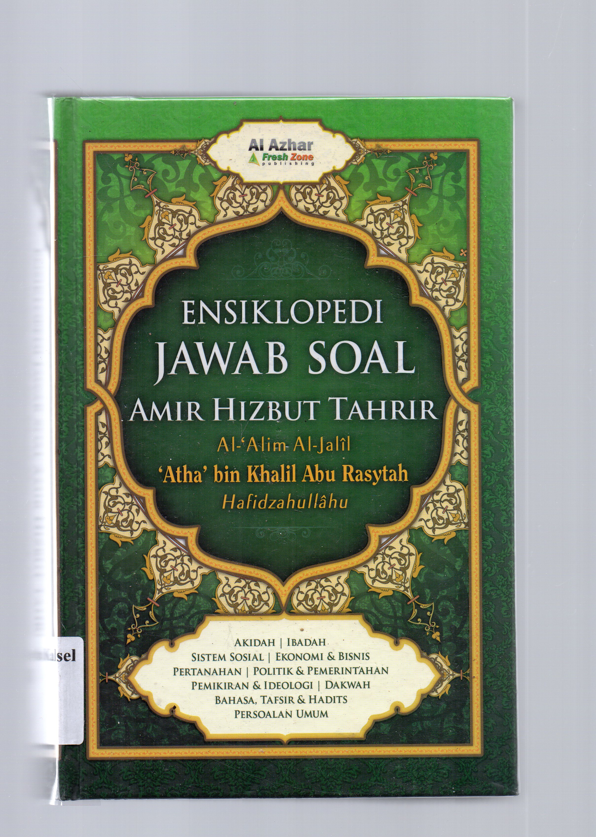 Cover Ensiklopedi jawab soal Amir Hizbur Tahrir / Al-Jalil' Atha bin Khalil Abu Rasytah Hafidzahullah II : penerjemah, Yahya Abdurrahman : penyunting, M. Iwan Januar.