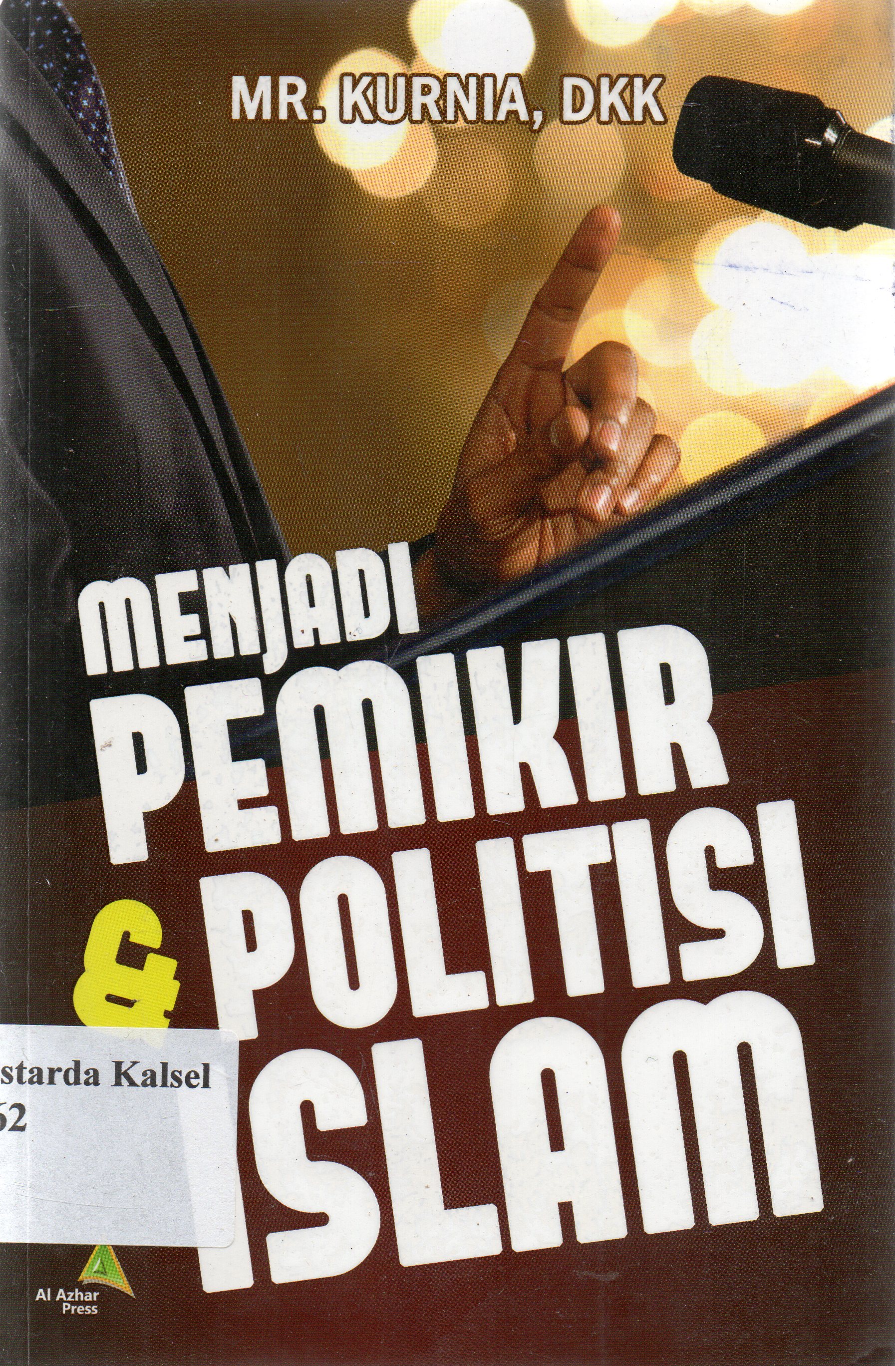 Cover Menjadi pemikir dan politisi Islam: m. Rahmat Kurnia... [et.al] ; editor, Ahmad Jannati.