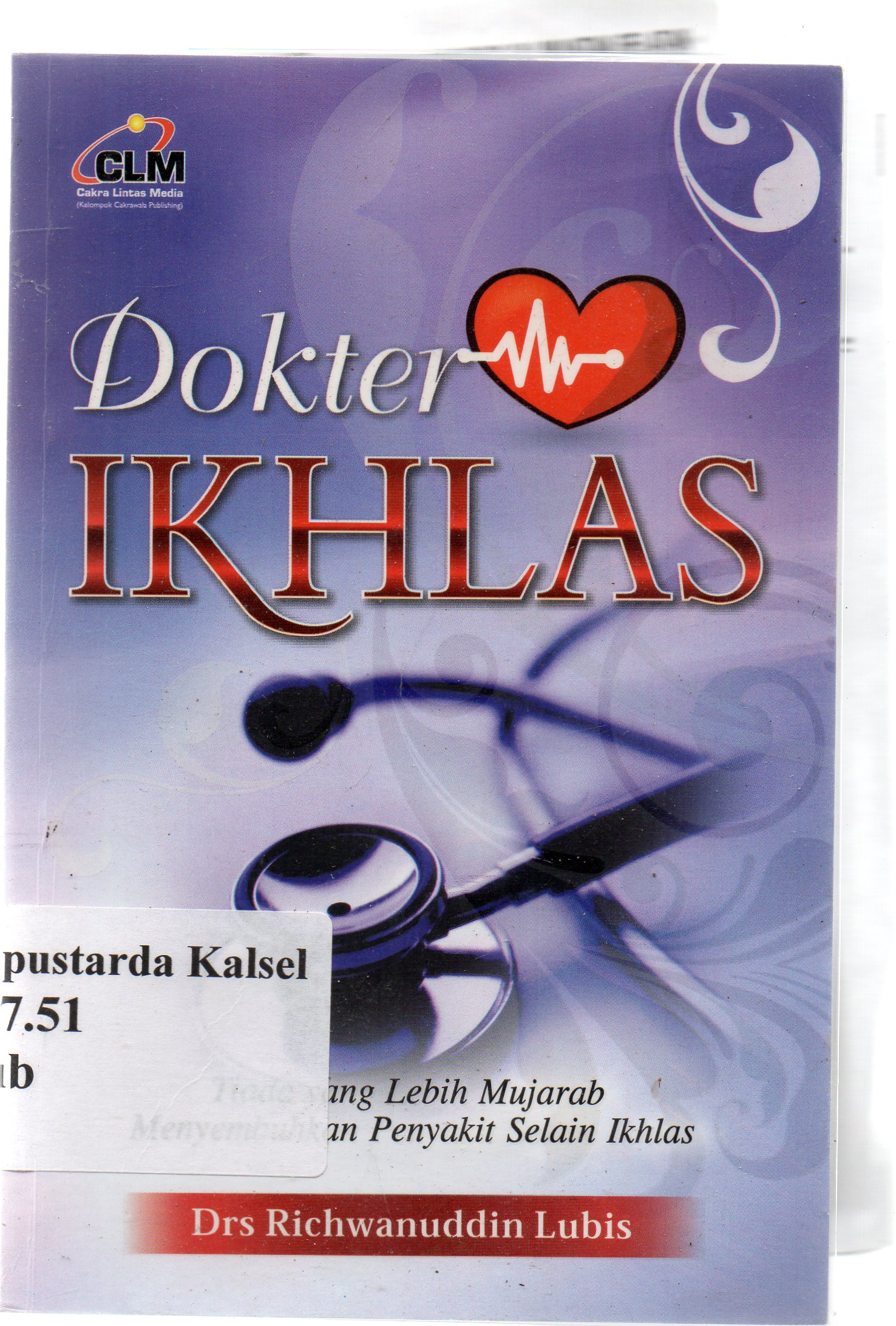 Cover Dokter ikhlas / Richwanuddin Lubis ; penyunting, Tim Cakrawala.