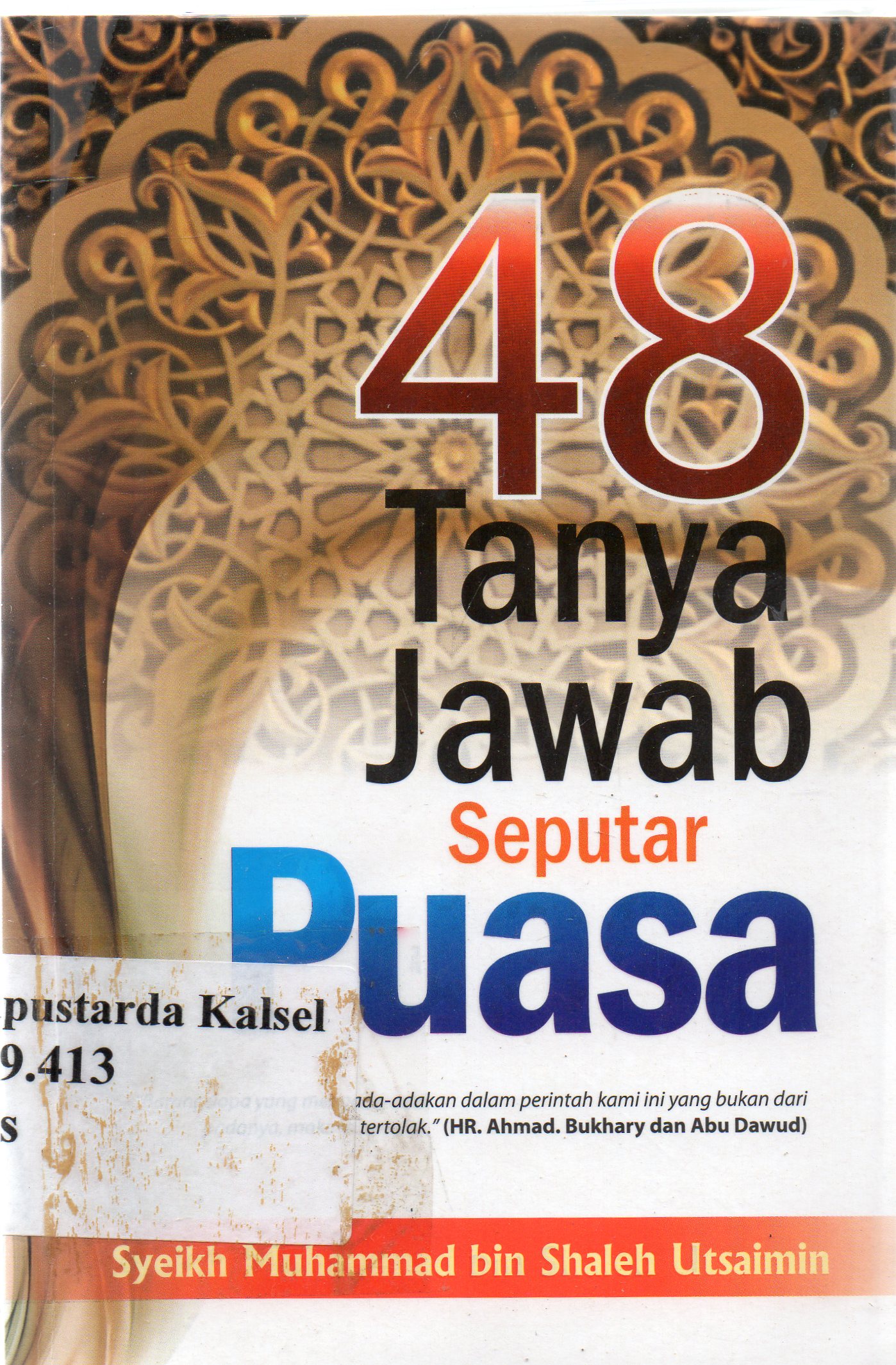 Cover 48 tanya jawab seputar puasa / Syaikh Muhammad Bin Shaleh Utsaimin ; penerjemah, Abu Naylah, penyunting, Elhaq Studio.