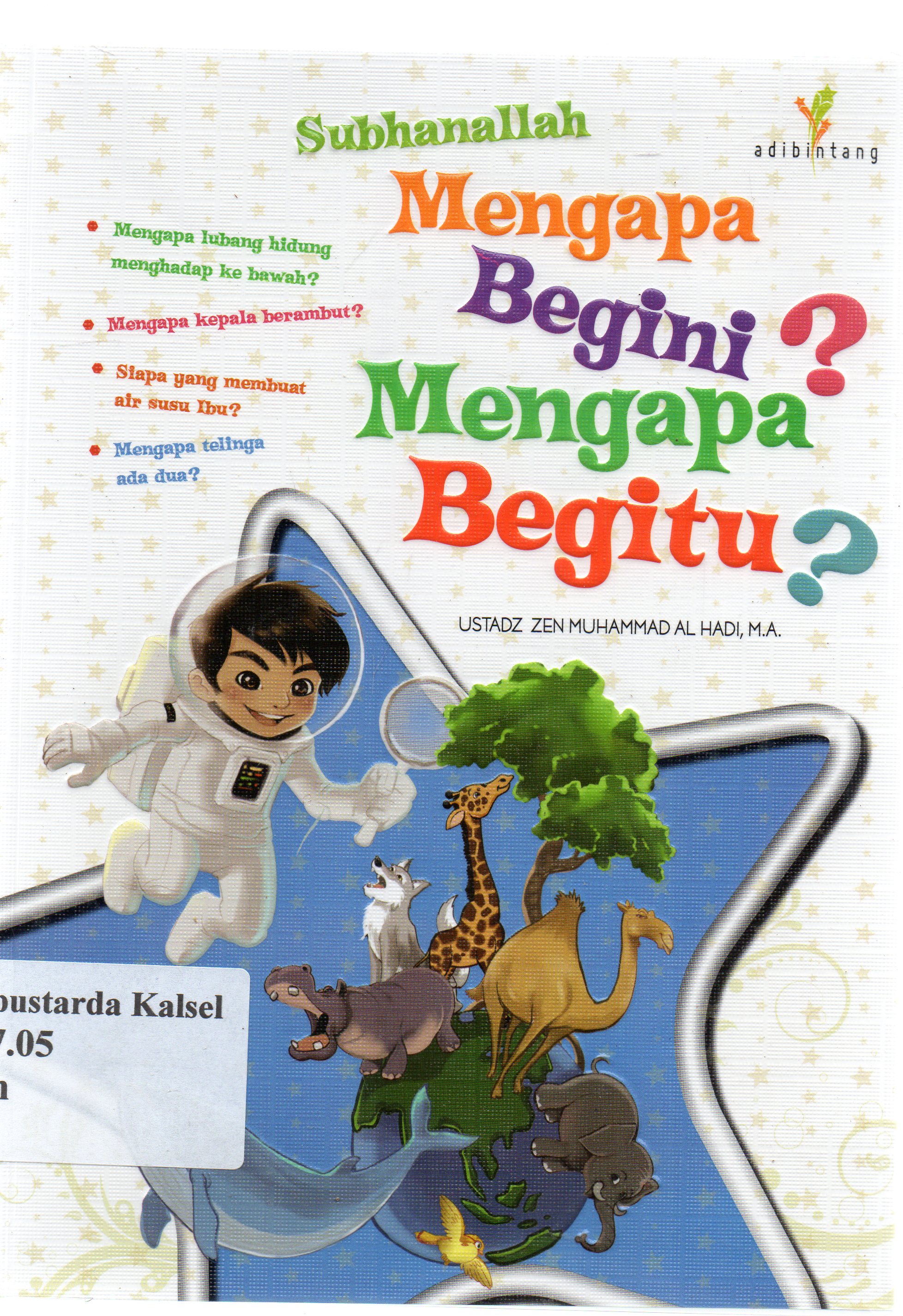 Cover Subhanallah mengapa begini ? mengapa begitu ? / Zen Muhammad Al-Hadi ; penyunting, Imran Laha.