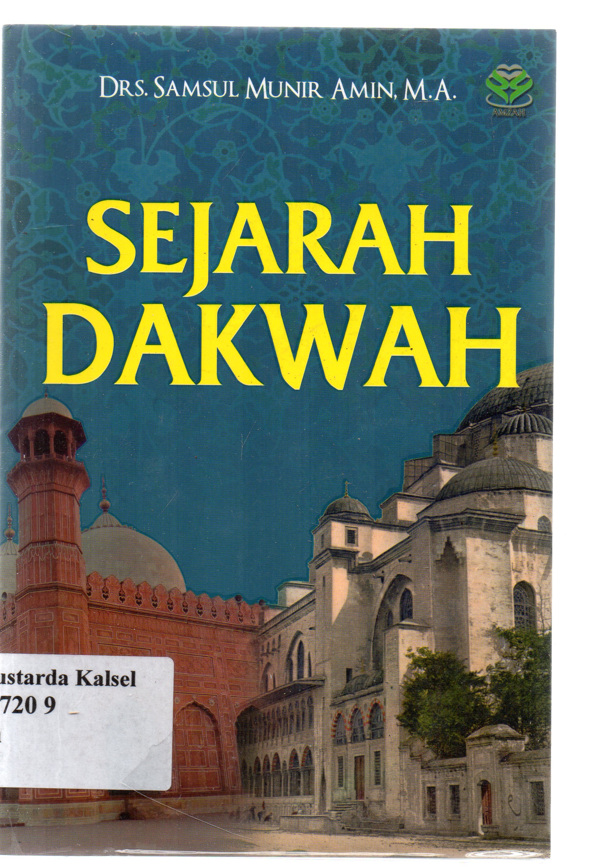 Cover Sejarah dakwah / Samsul Munir Amir ; editor, Nur Laily Nusroh.