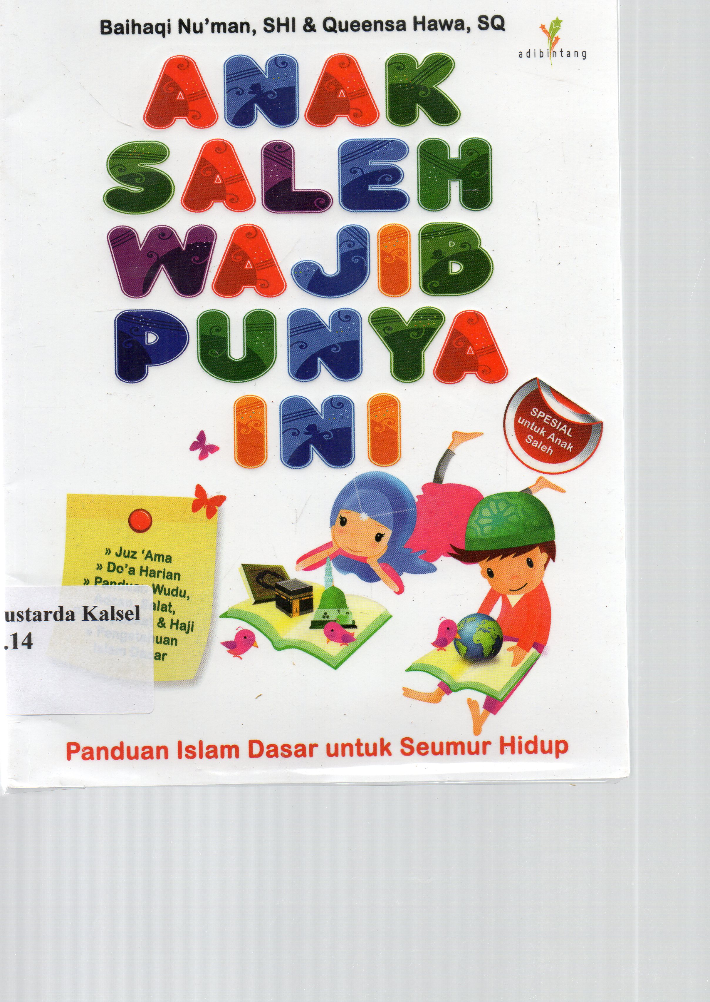Cover Anak saleh wajib punya ini : Panduan Islam dasar untuk seumur hidup / Baihaqi Nu'man, SHI, Queensa Hawa, SQ ; penyunting, Imran Laha.