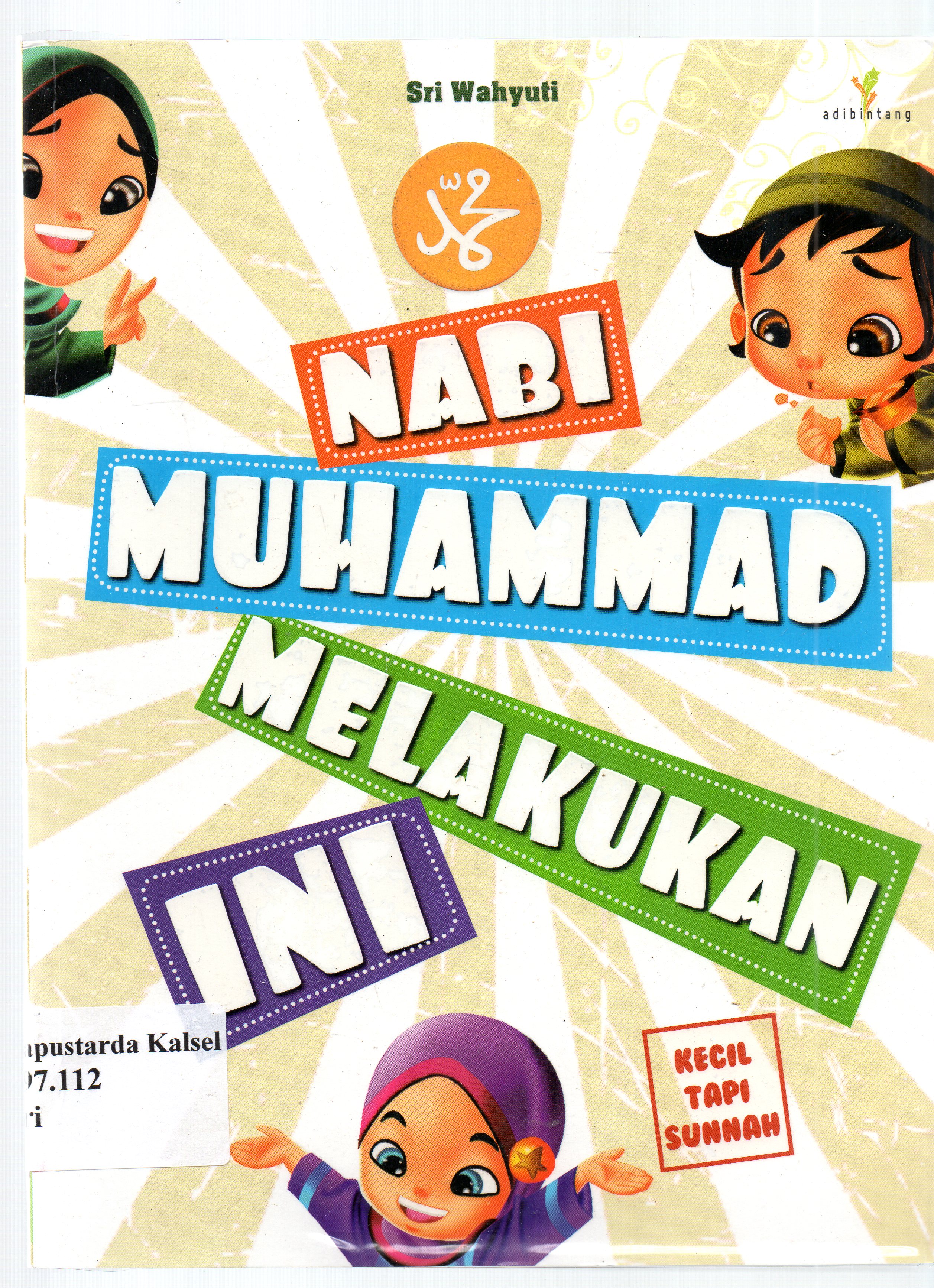 Cover Nabi Muhammad melakukan ini : Kecil tapi sunnah / Sri Wahyuti ; penyunting, Imran Laha.