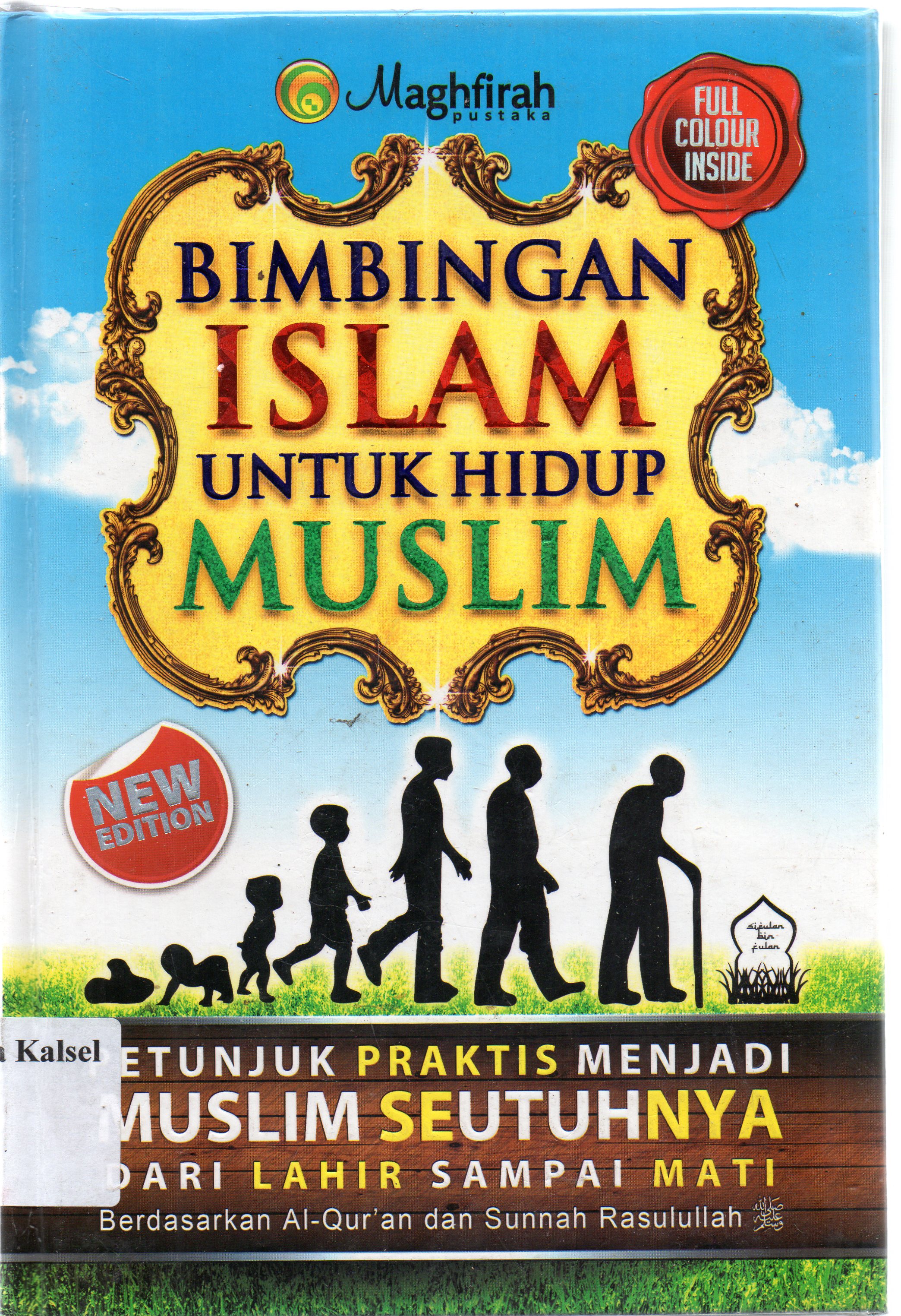 Cover Bimbingan Islam untuk hidup muslim : Petunjuk praktis menjadi muslim seutuhnya dari lahir sampai mati berdasarkan al-qur'an dan sunnah / Ahmad Hatta, Abas Mansur Tmam, Ahmad Syahirul Alim ; editor, Saiful Hamiwanto.