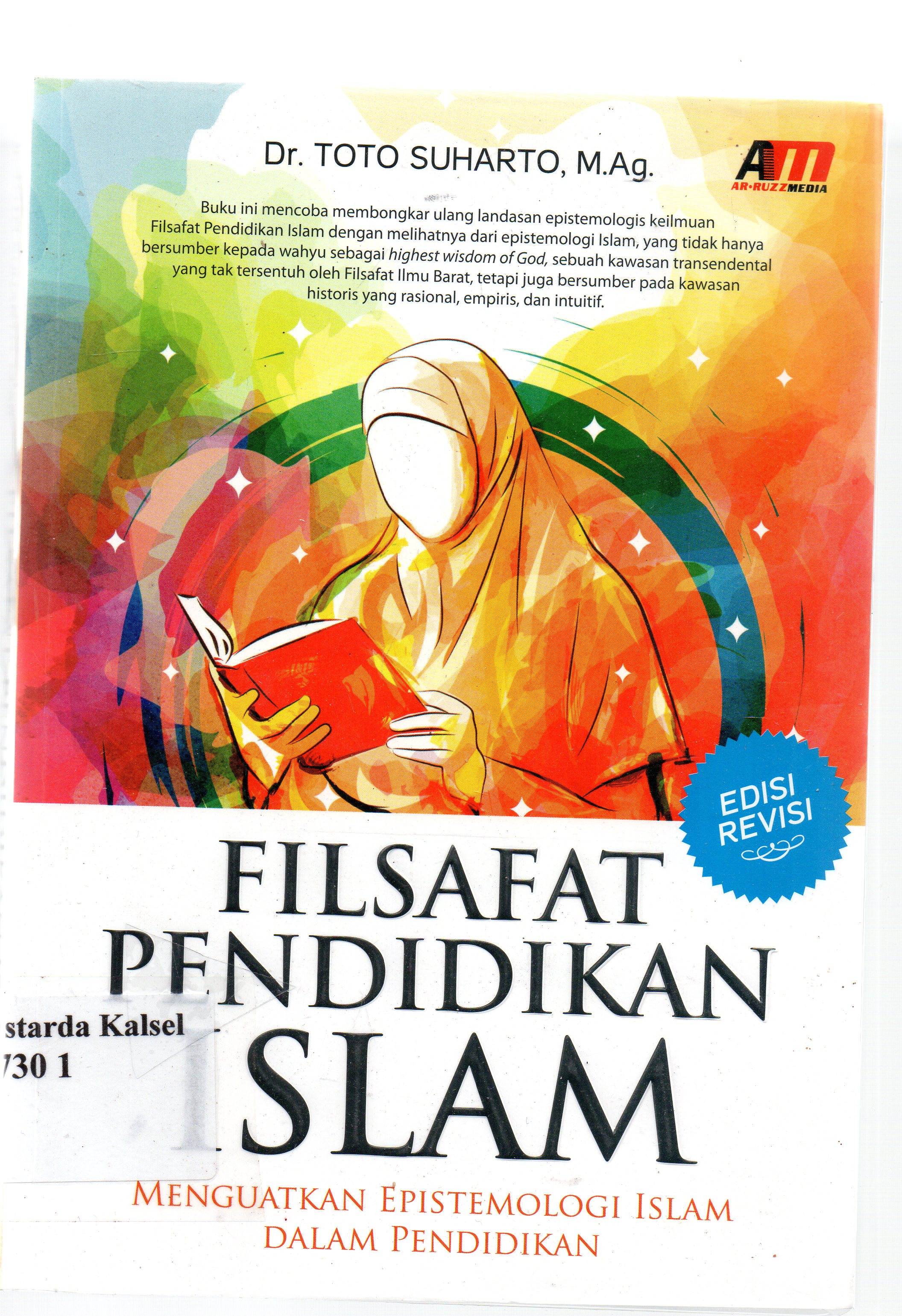 Cover Filsafat pendidikan islam : menguatkan epistemologi dalam pendidikan / Toto Suharto ; editor, Rose KR.