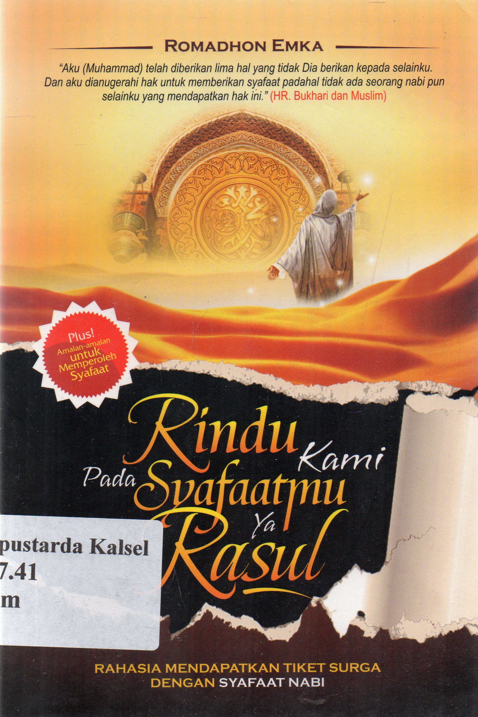 Cover Rindu Kami Pada Syafaatmu ya Rasul :  Rahasia Mendapatkan Tiket Surga Dengan Syafaat Nabi / Romadhon Emka ; editor, Iyan AR.