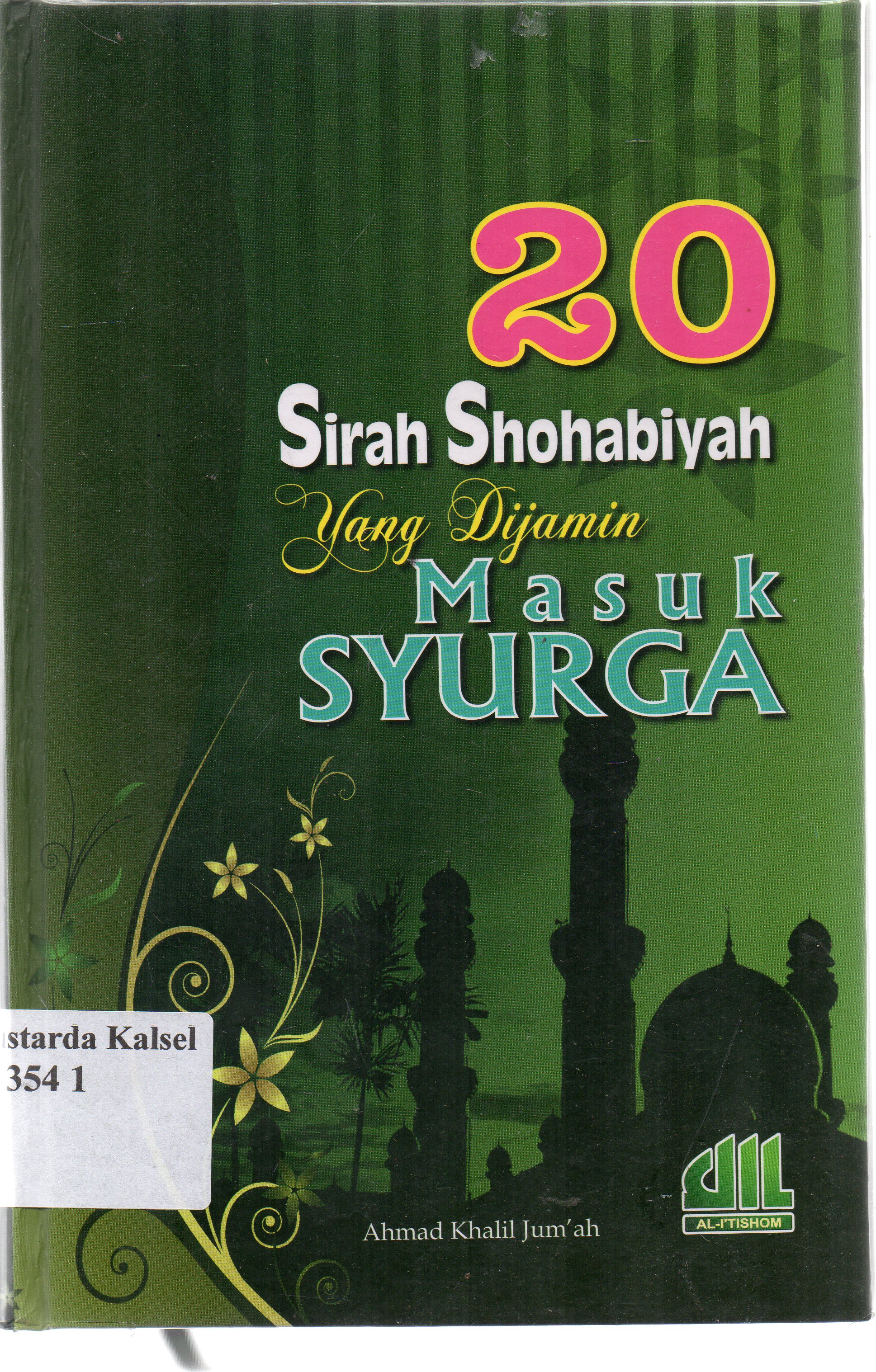 Cover 20 Shirah Shahabiyah yang Dijamin Masuk Surga / Ahmad Khalil Jum'ah : penerjemah, Muhil Dhofir ; editor, Abdul Hakim.