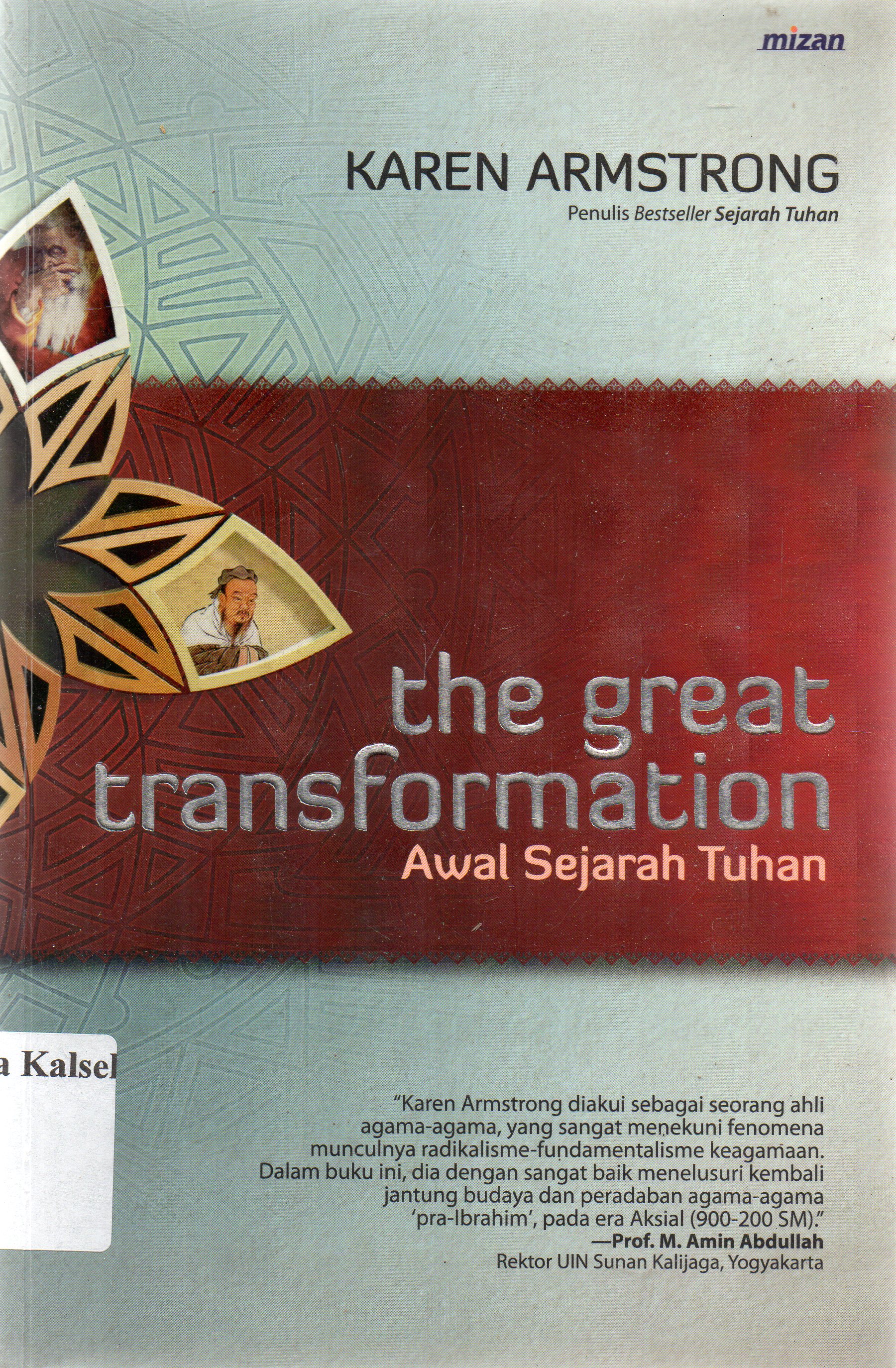 Cover The great transformation awal sejarah tuhan / Keren Armstrong ; penerjemah, Yuliani Liputo ; penyunting, Ahmad Balquni.