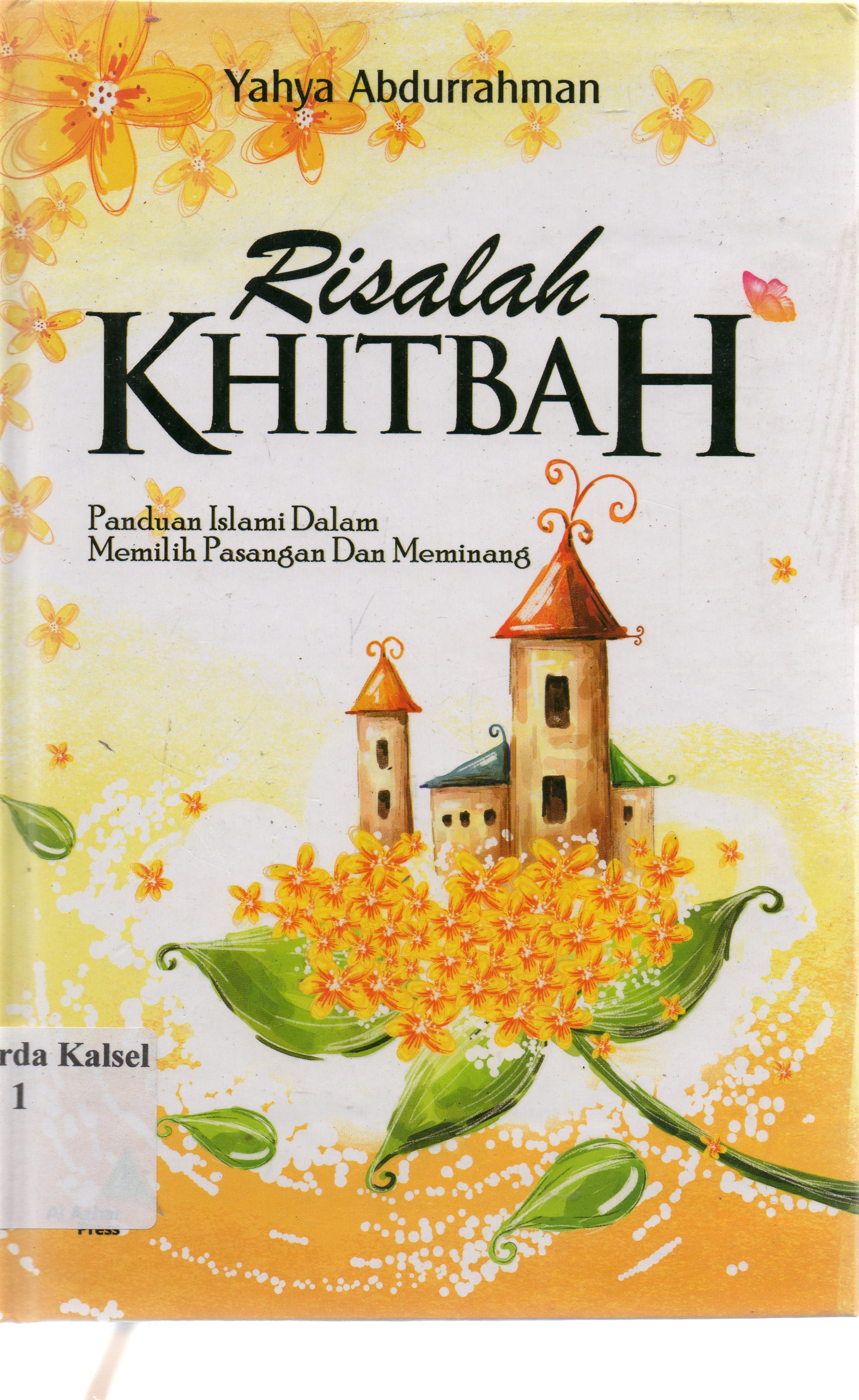 Cover Risalah khitbah : panduan islami dalam memilih pasangan dan meminang / Yahya Abdurrahman ; penyunting Abu Ayyash.