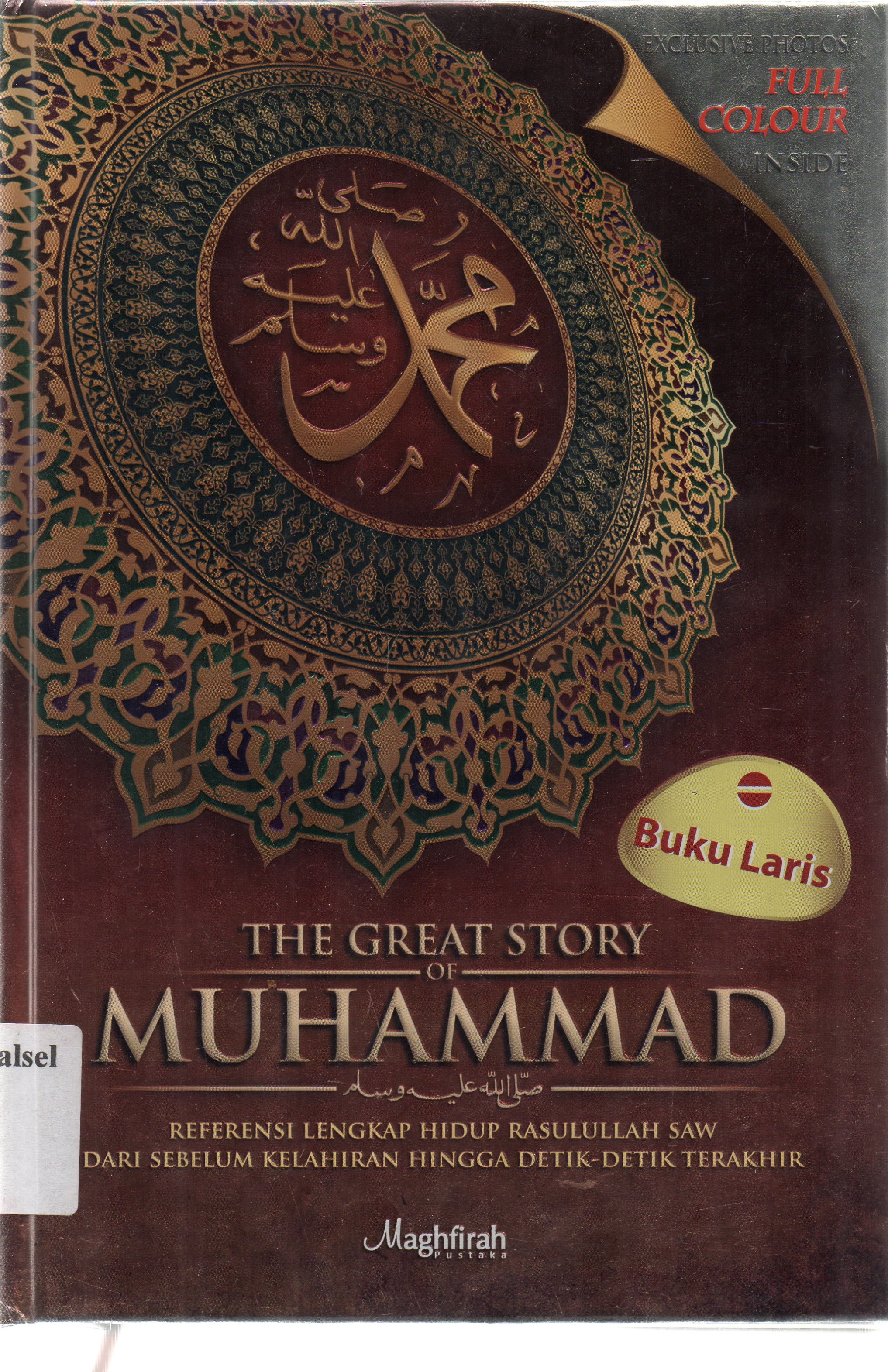 Cover The great story of Muhammad SAW :  referensi lengkap hidup Rasulullah SAW dari sebelum kelahiran hingga detik-detik terakhir / Ahmad Hatta... [et.al] ; penyunting, Erwyn Kurniawan.