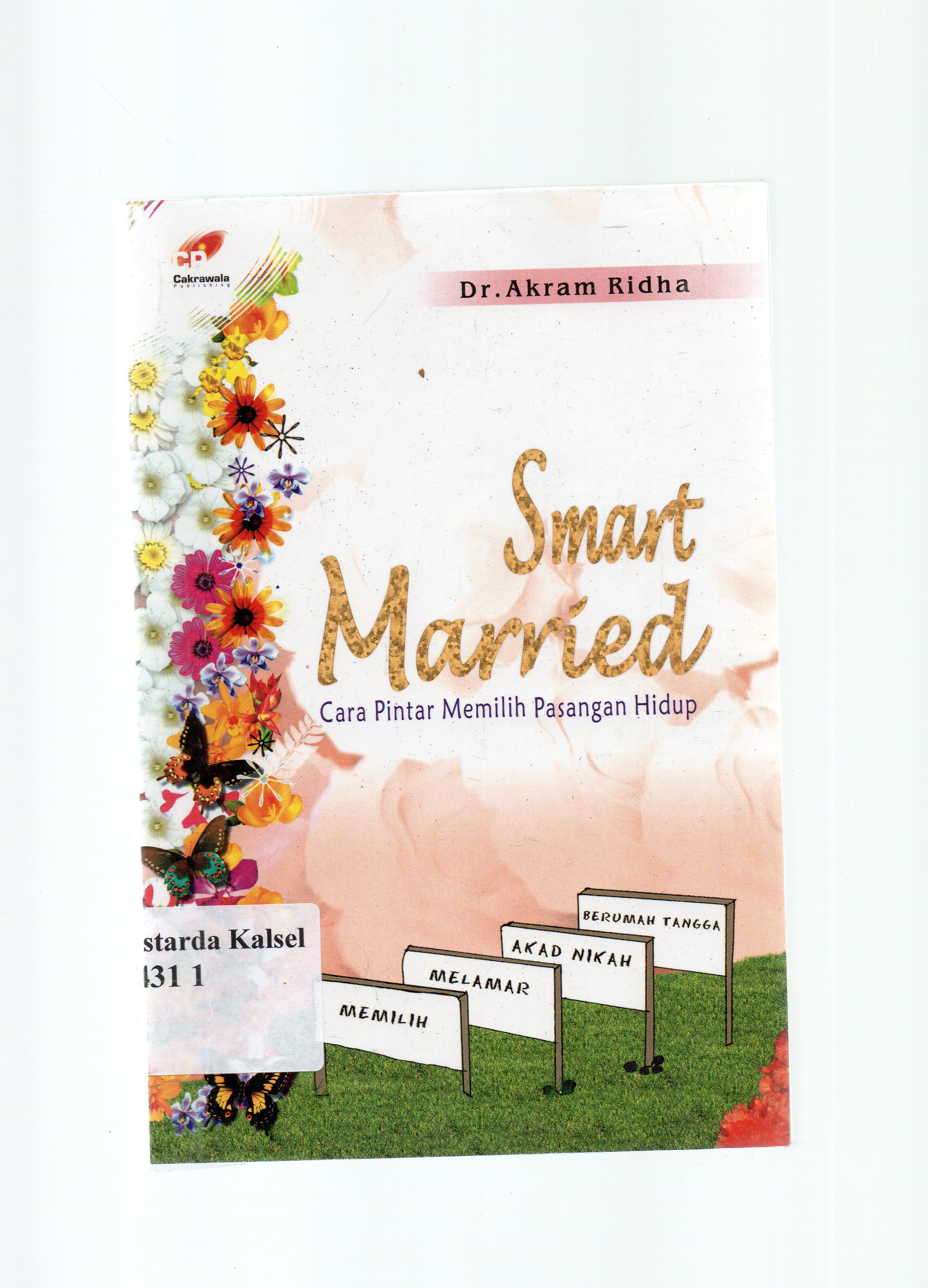 Cover Smart Married :  Cara Pintar Memilih Pasangan Hidup / Akram Ridha ; penerjemah, Yusuf ; penyunting, Masrukhim.