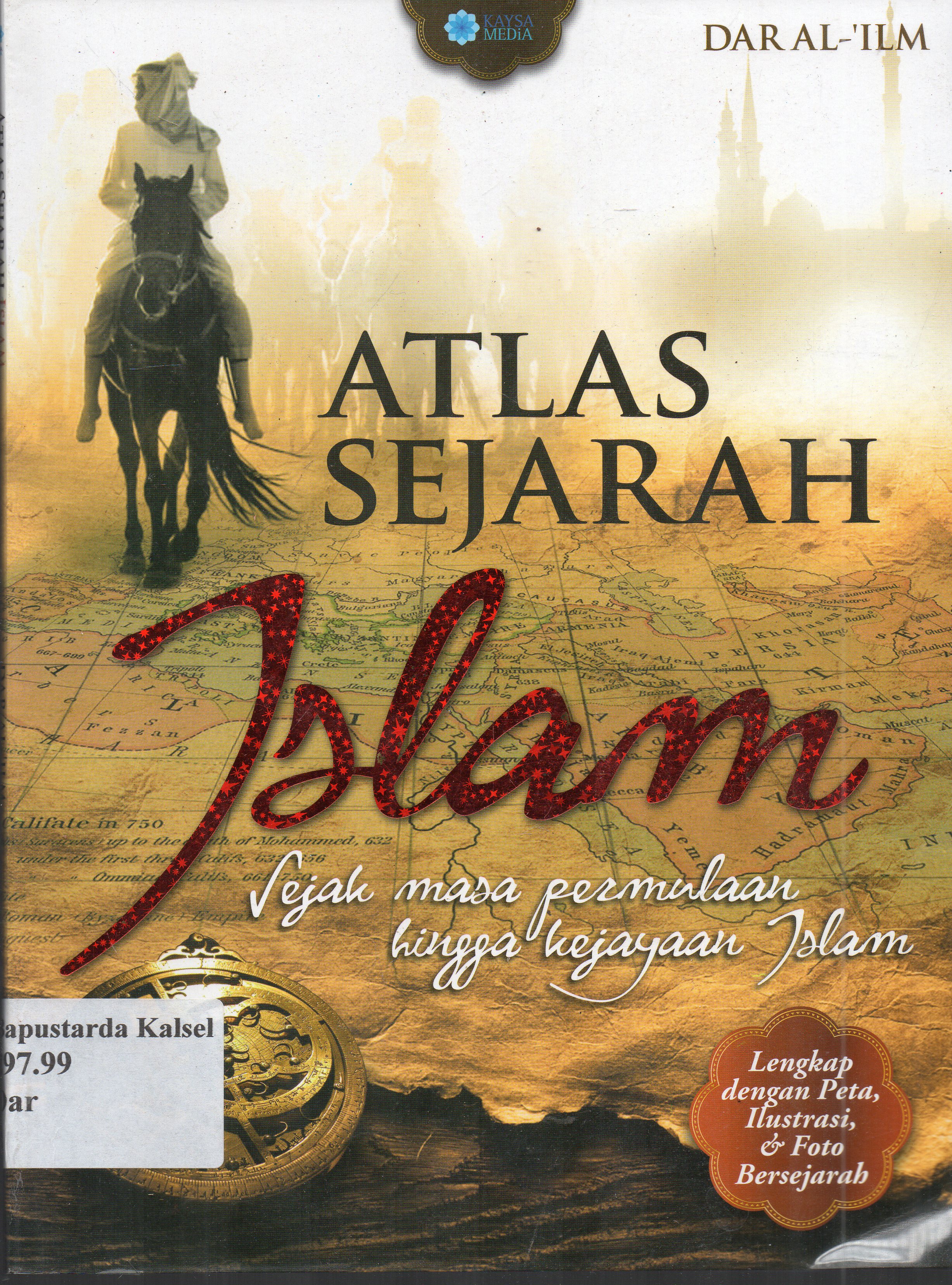 Cover Atlas Sejarah Islam / Dar al-'Ilm ; penyunting, Koeh.