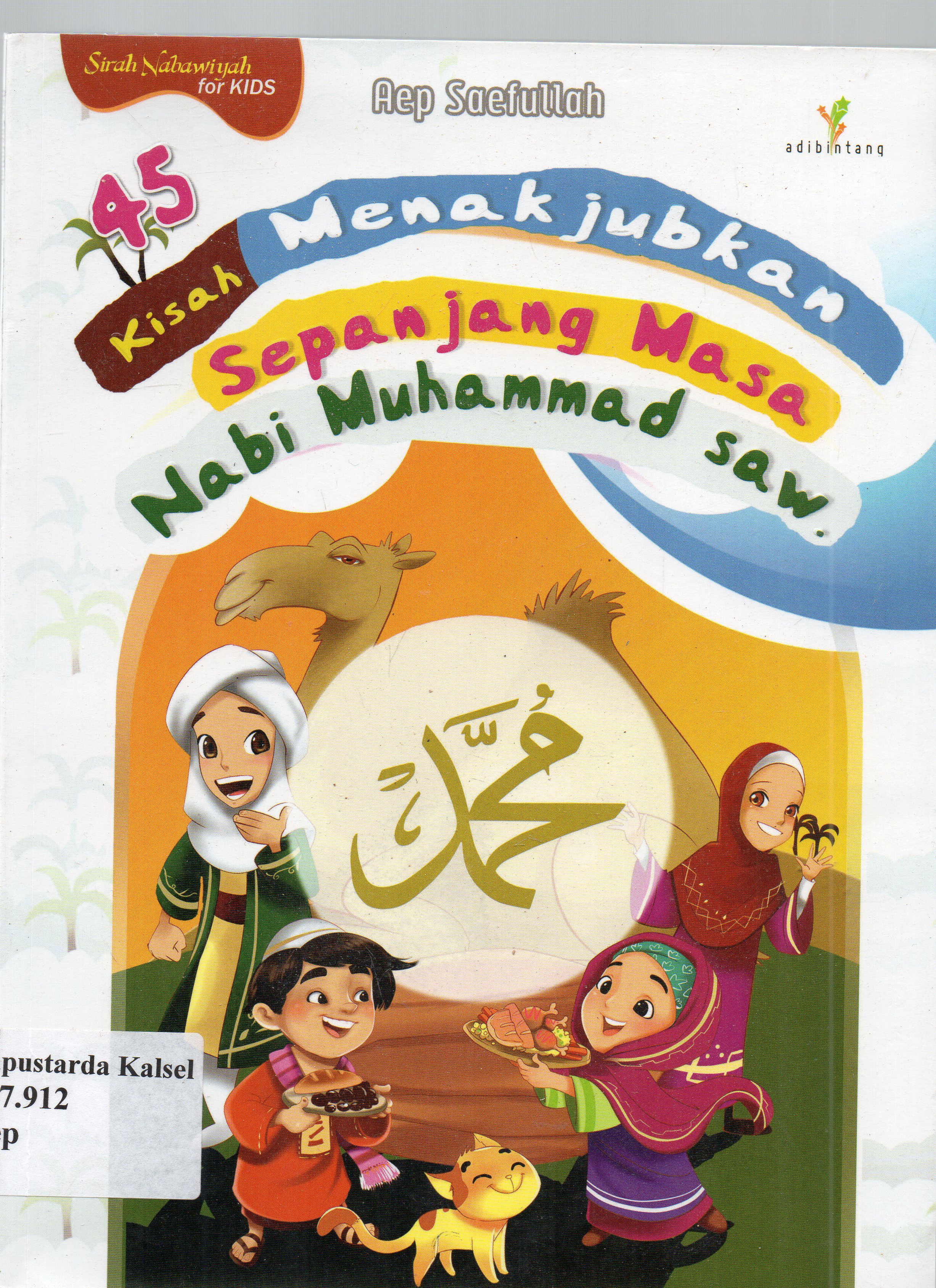 Cover 45 kisah menakjubkan sepanjang masa Nabi Muhammad SAW / Aep Saefullah ; penyunting, Sri Ratna Hadi Dan Gita Aryana.