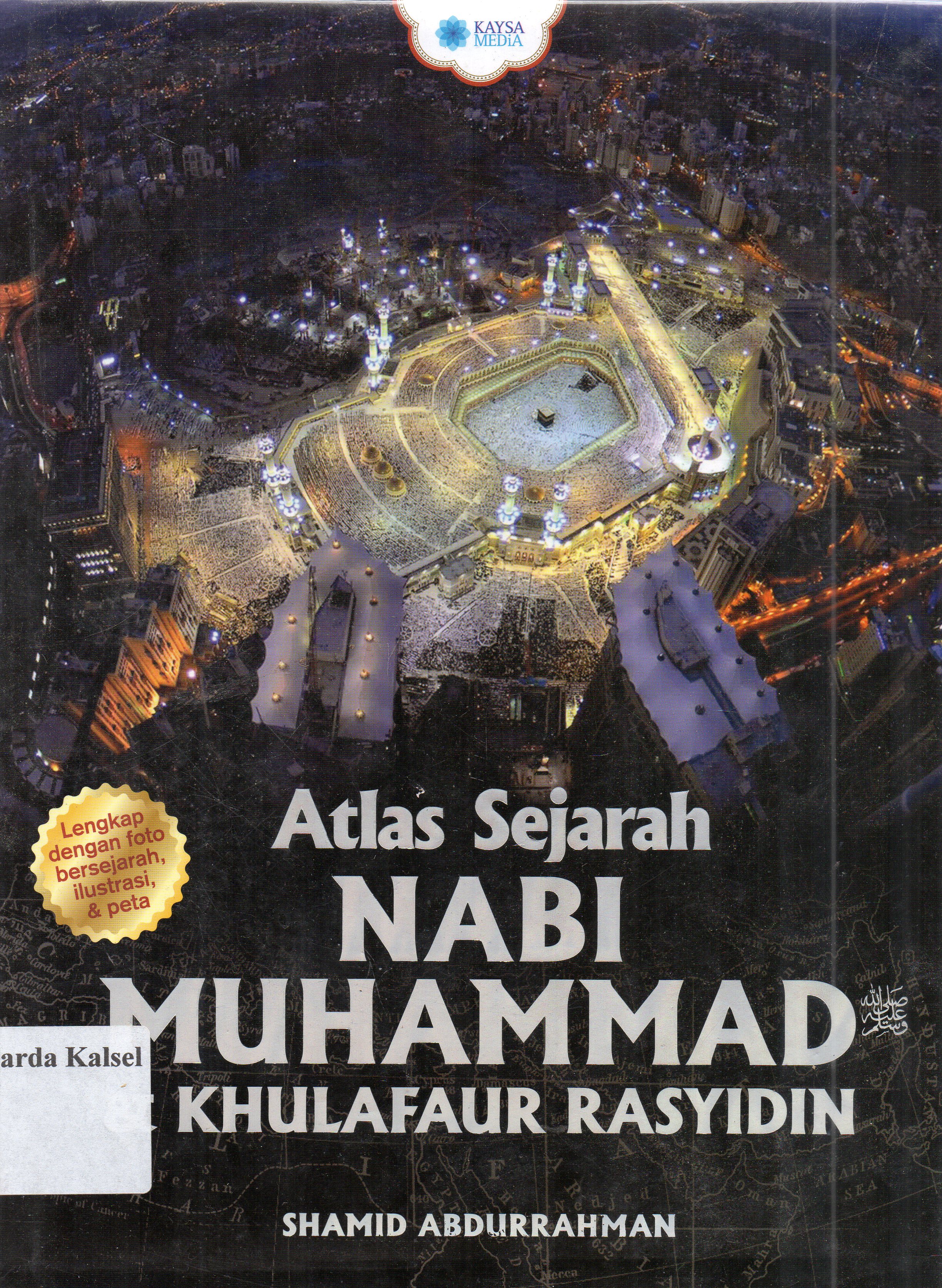 Cover Atlas sejarah Nabi Muhammad SAW dan khulafaur rasyidin / Shamid abdurrahman ; penyunting, Aiman Abdul Halim.