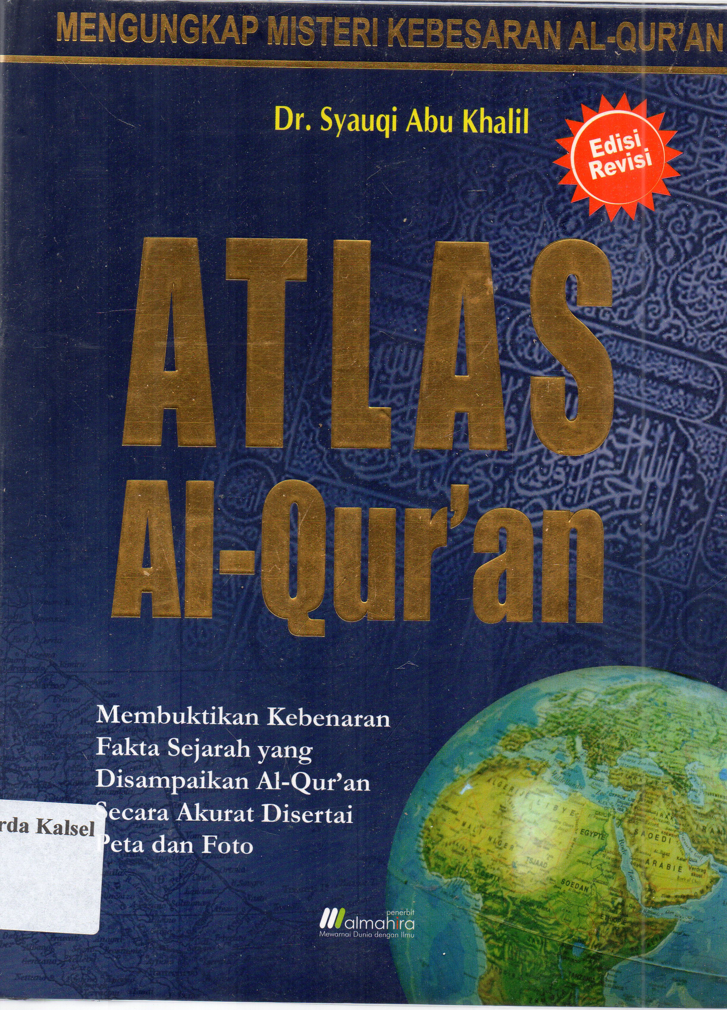 Cover Atlas Al-Qur'an : Mengungkap misteri kebenaran Al-Qur'an / Syauqi Abu khalil ; penerjemah, Muhammad Abdul Ghoffar; editor, Abdur Rosyid Masykur.