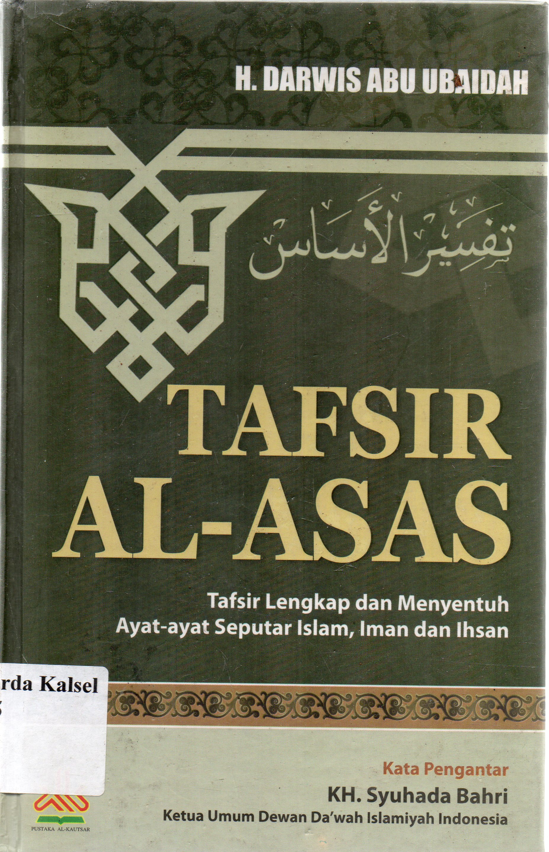 Cover Tafsir Al-Asas / H. Darwis Abu Ubaidah ; penyunting,Muhammad Yasir.