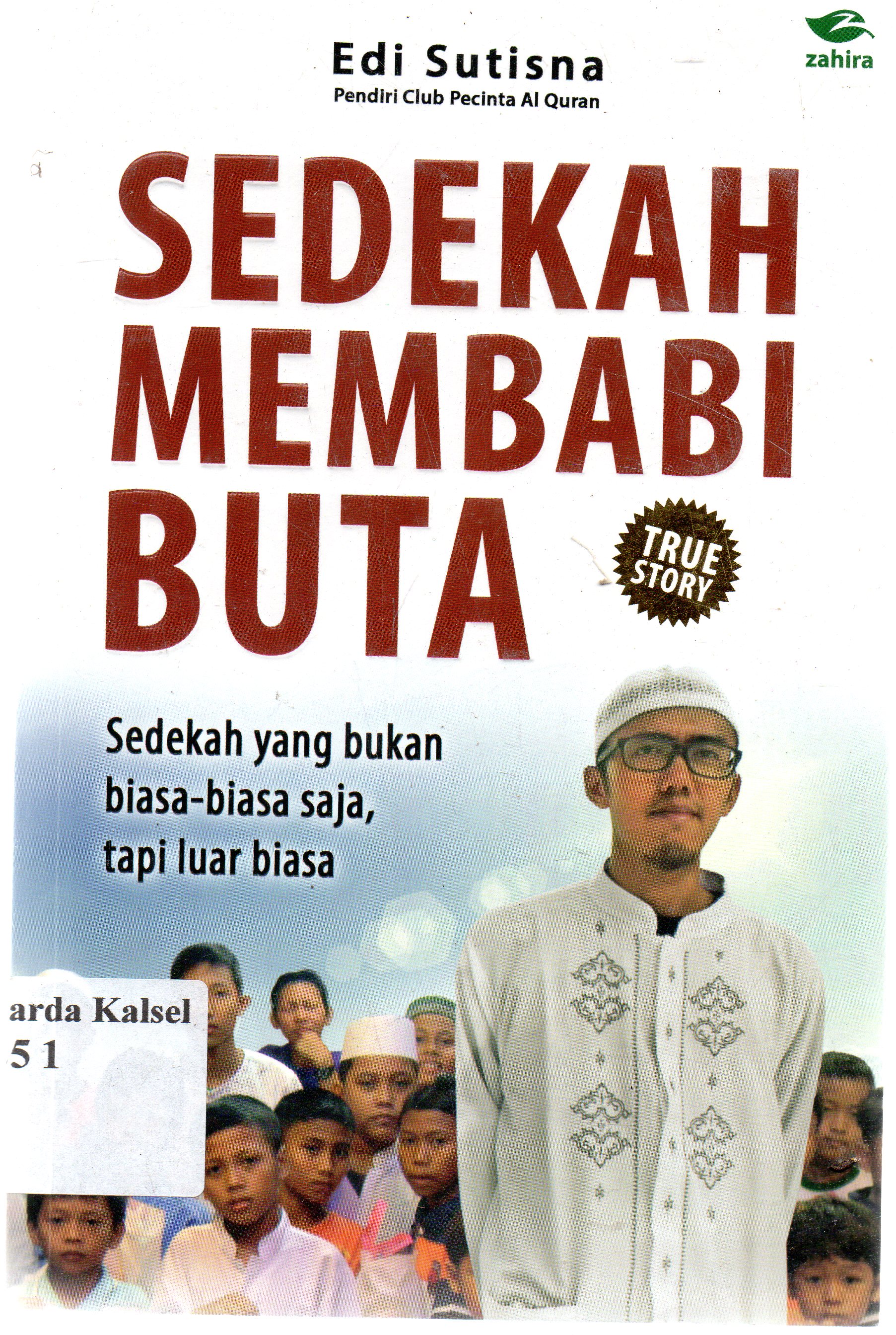 Cover Sedekah Membabi Buta : Sedekah yang bukan biasa-biasa saja, tapi luar biasa / Edi Sutisna, penyunting, Ermina Zahra.