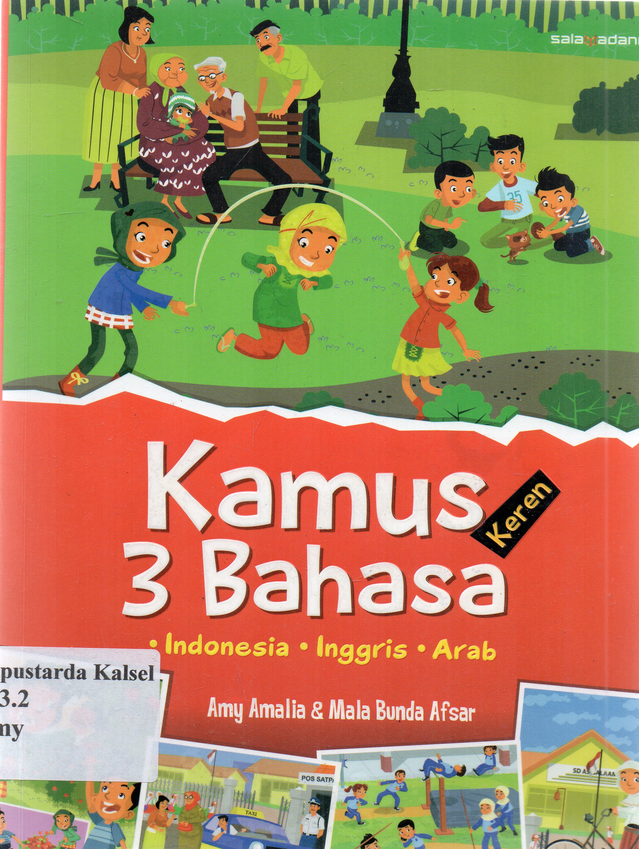 Cover Kamus keren 3 bahasa : Indonesia, Inggris, Arab / Amy Amalia dan mala Bunda Afsar ; penyunting, NIna Pradani, Muhammad Sani, Cecep Zakarias El-Bilad, SM, Haris Muslim.